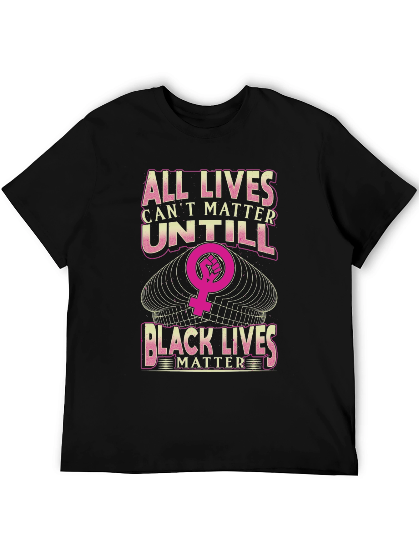 All Lives Cant Matter Until Black Lives Matter T-Shirt