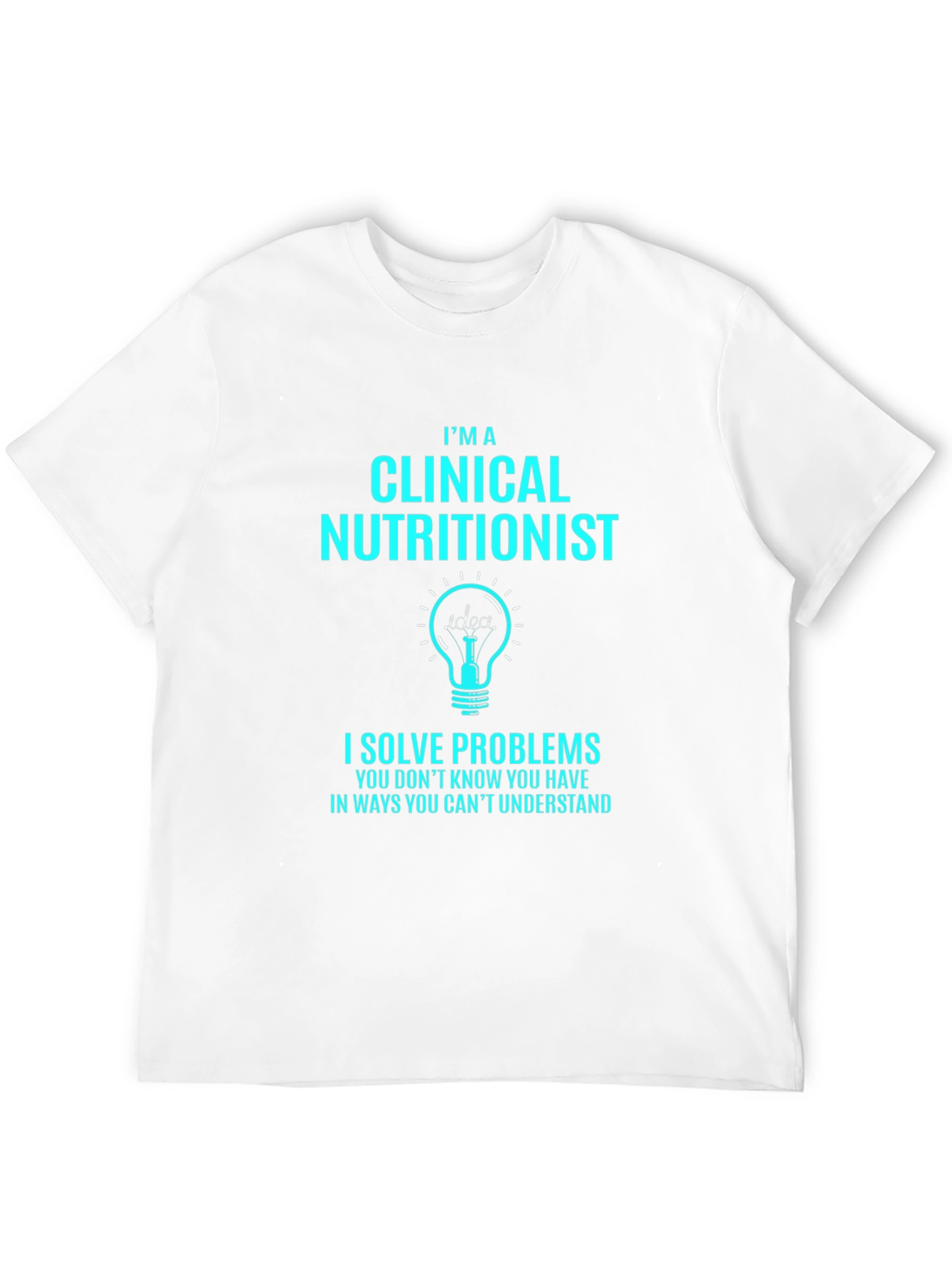 Clinical Nutritionist T-Shirt - Solve Problems