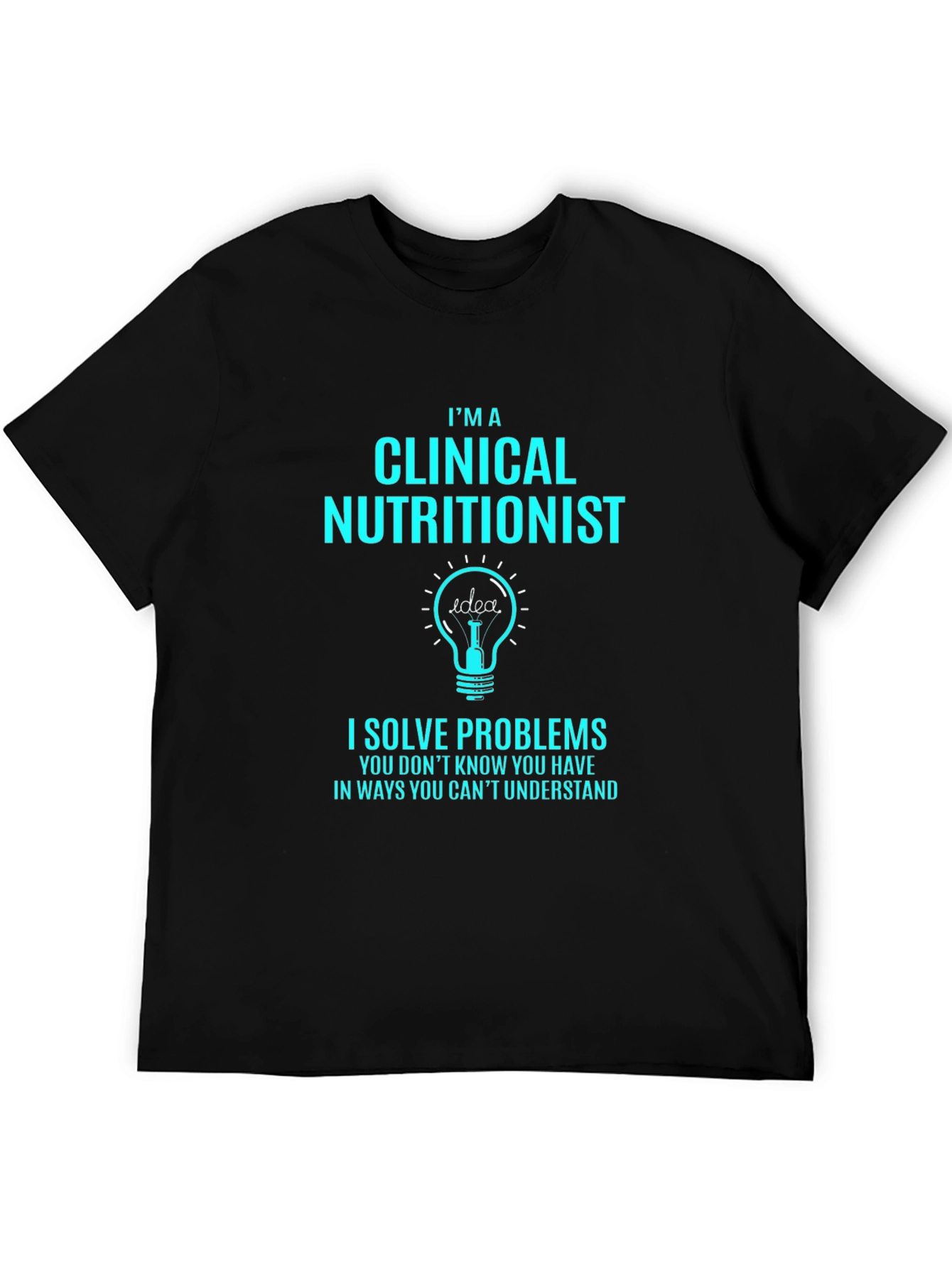 Clinical Nutritionist T-Shirt - Solve Problems