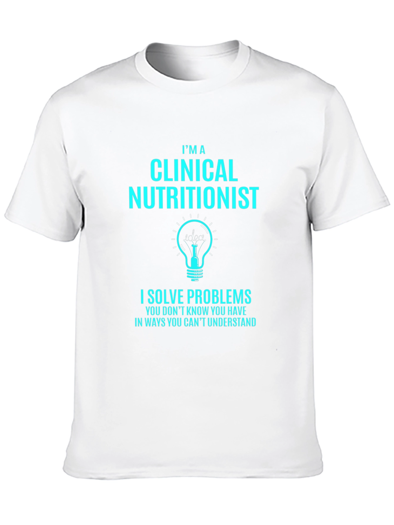 Clinical Nutritionist T-Shirt - Solve Problems