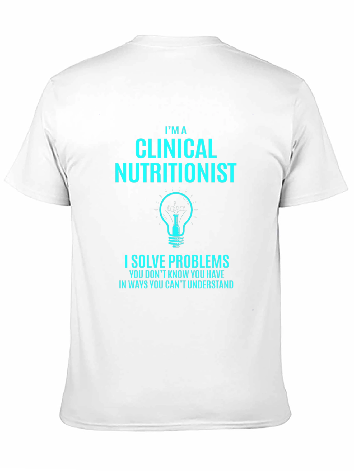 Clinical Nutritionist T-Shirt - Solve Problems
