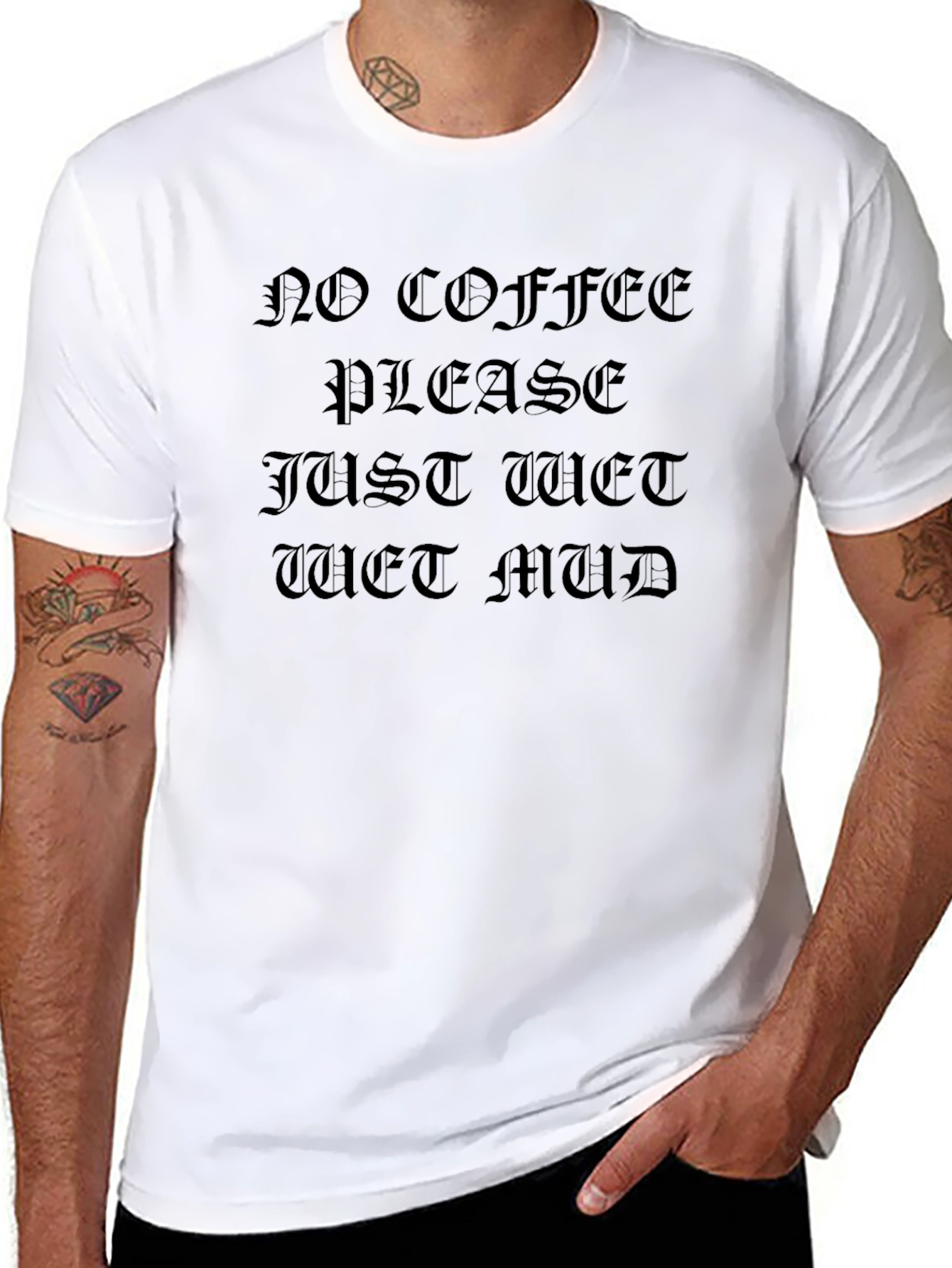 Black No Coffee Please Just Wet Mud Graphic T-Shirt