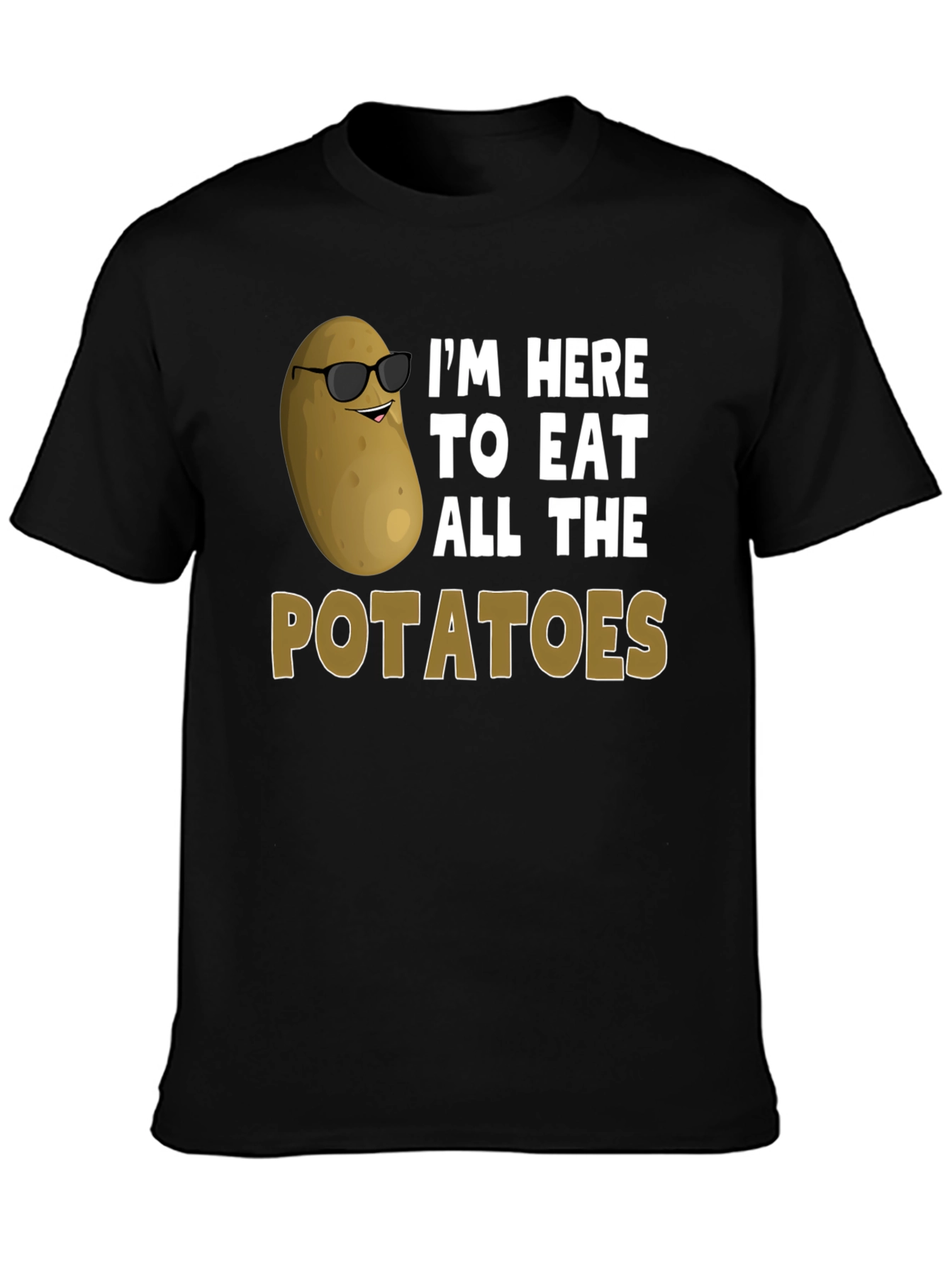 Funny Potato Lover T-Shirt - Eat All The Potatoes!