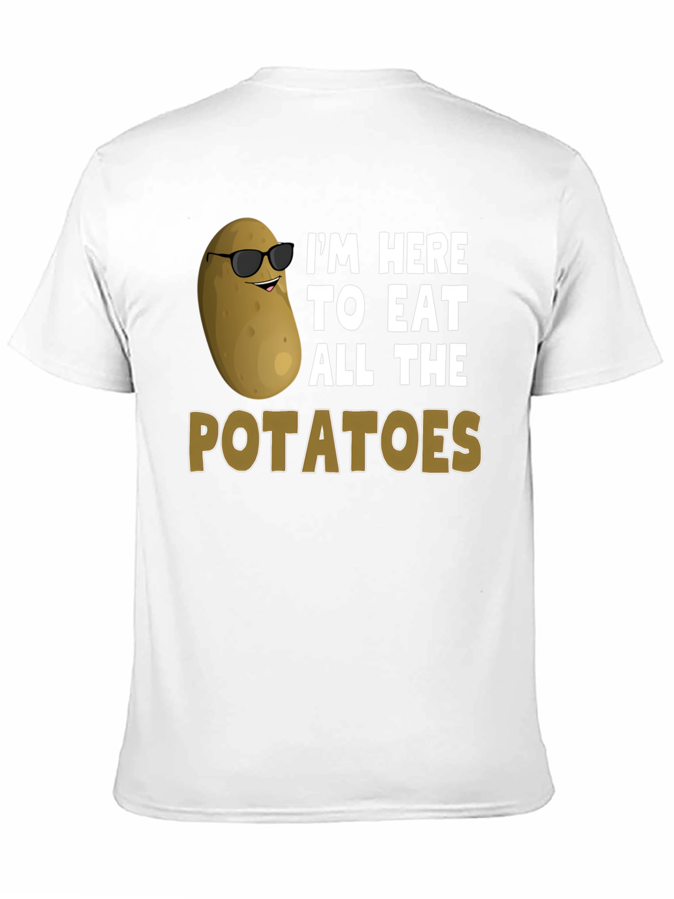 Funny Potato Lover T-Shirt - Eat All The Potatoes!