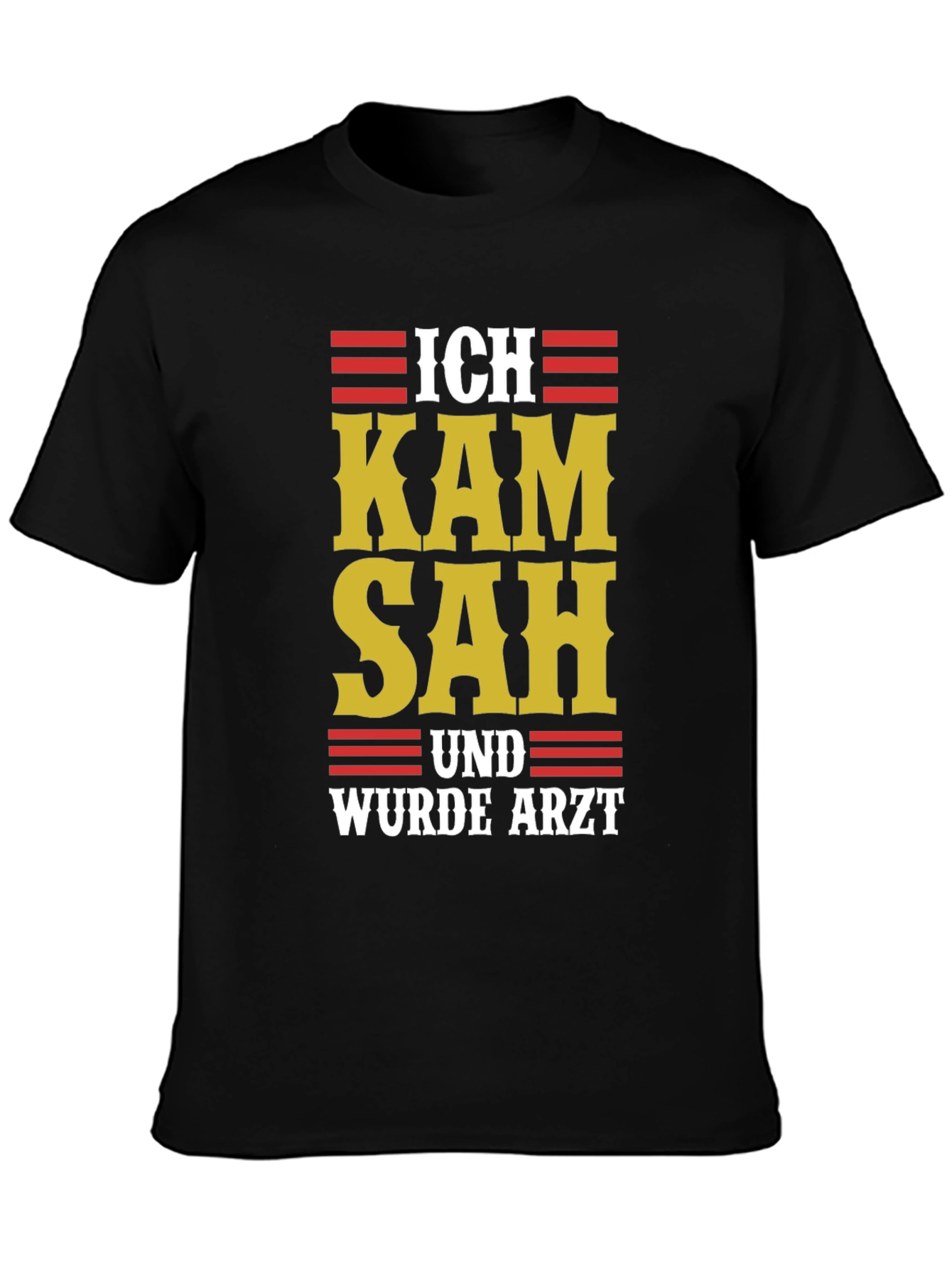 Ich Kam Sah Und Wurde Arzt T-Shirt - Black