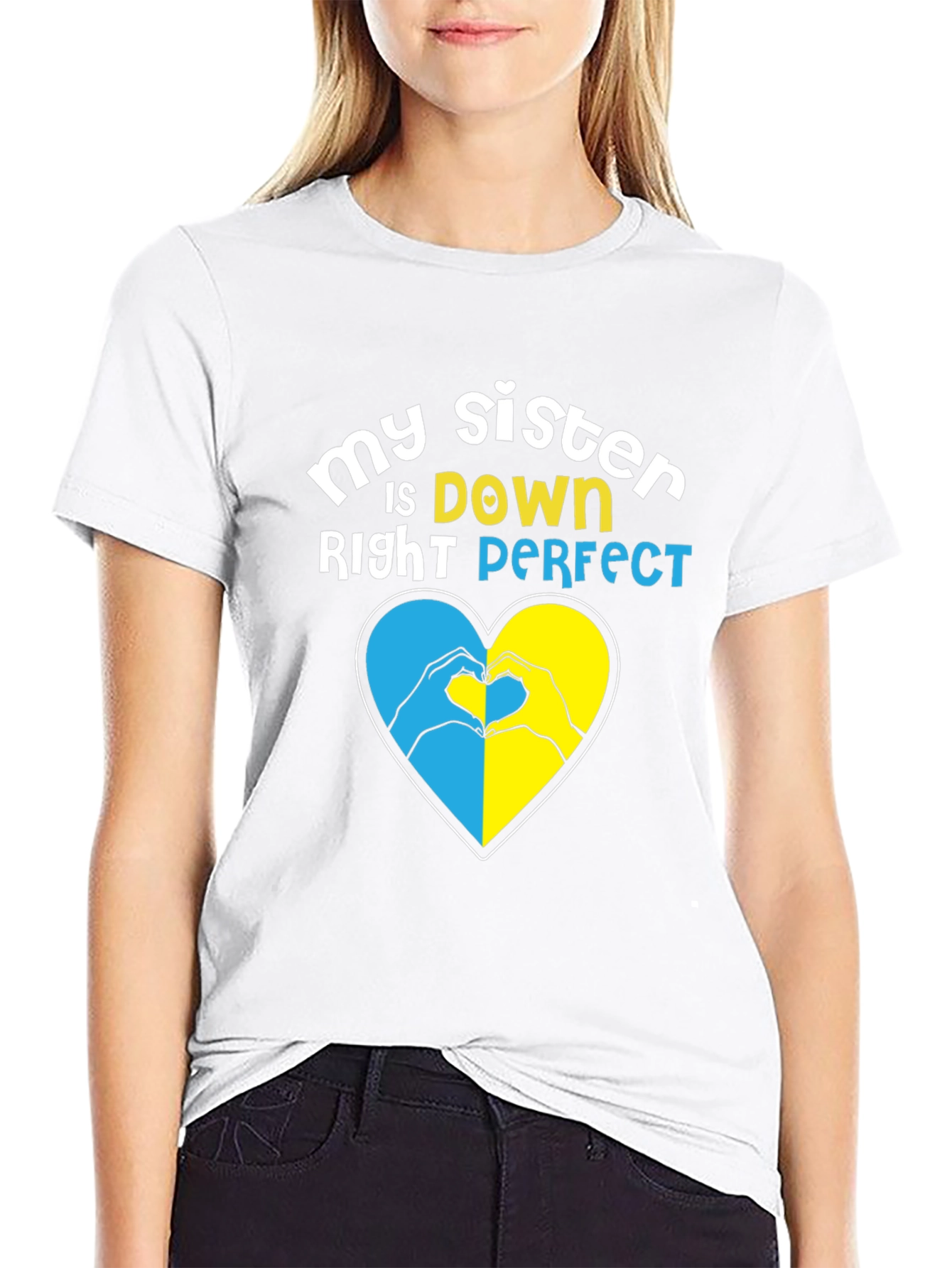 My Sister is Down Right Perfect Heart Hands T-Shirt
