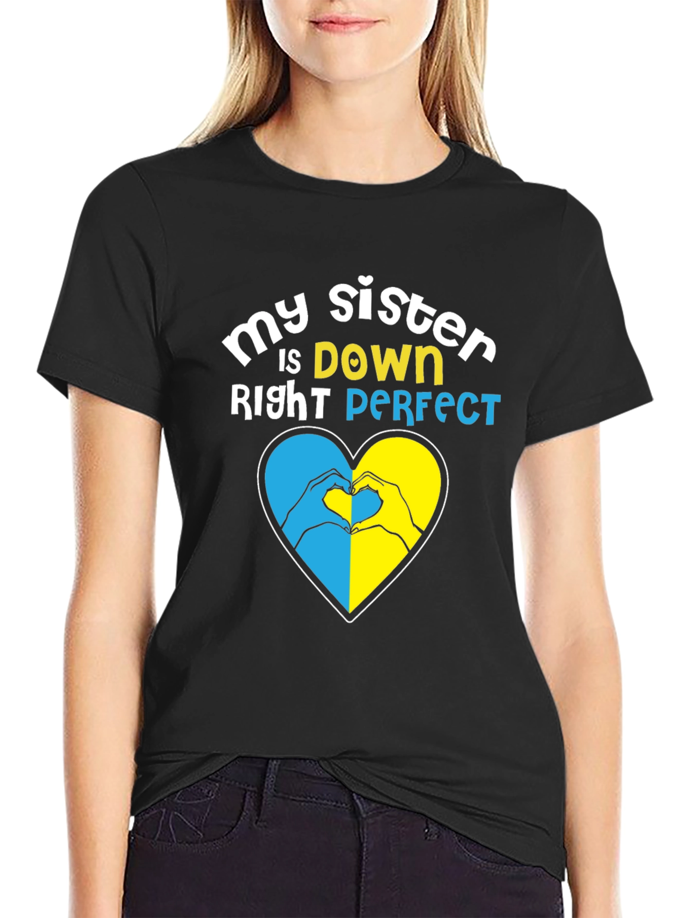 My Sister is Down Right Perfect Heart Hands T-Shirt