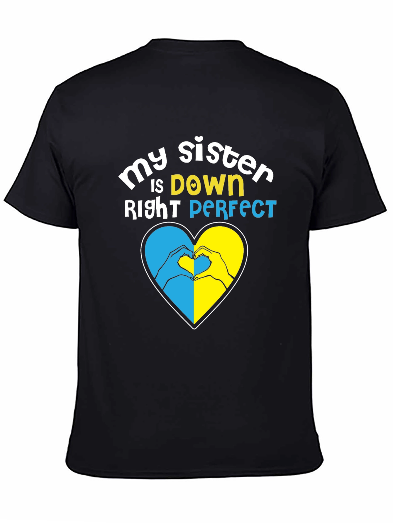 My Sister is Down Right Perfect Heart Hands T-Shirt