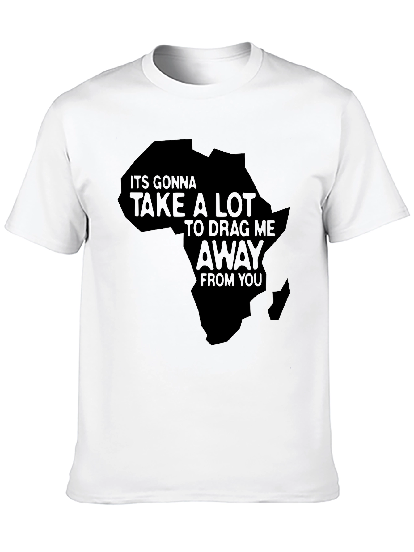 Africa T-Shirt - Its Gonna Take A Lot