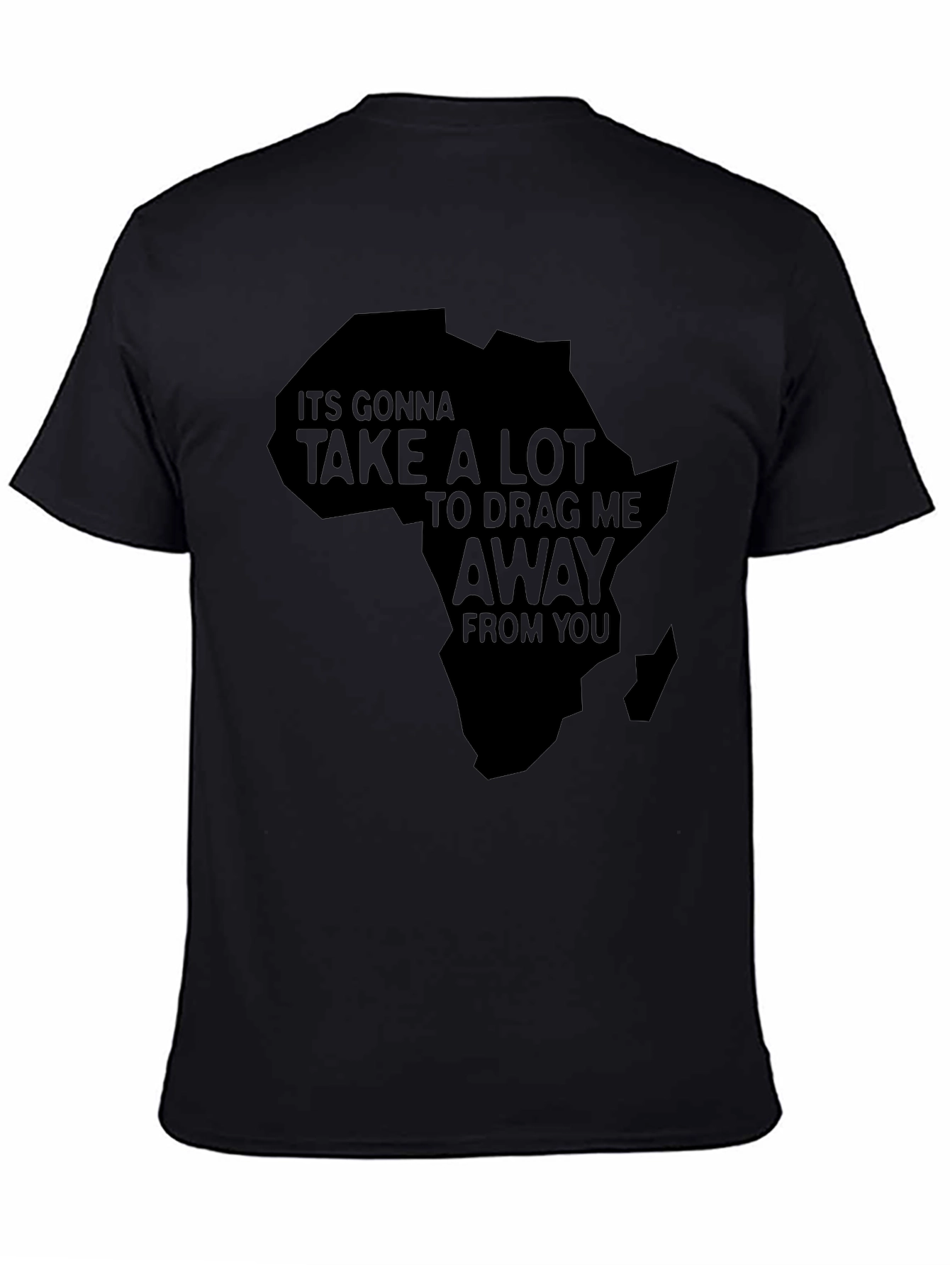 Africa T-Shirt - Its Gonna Take A Lot