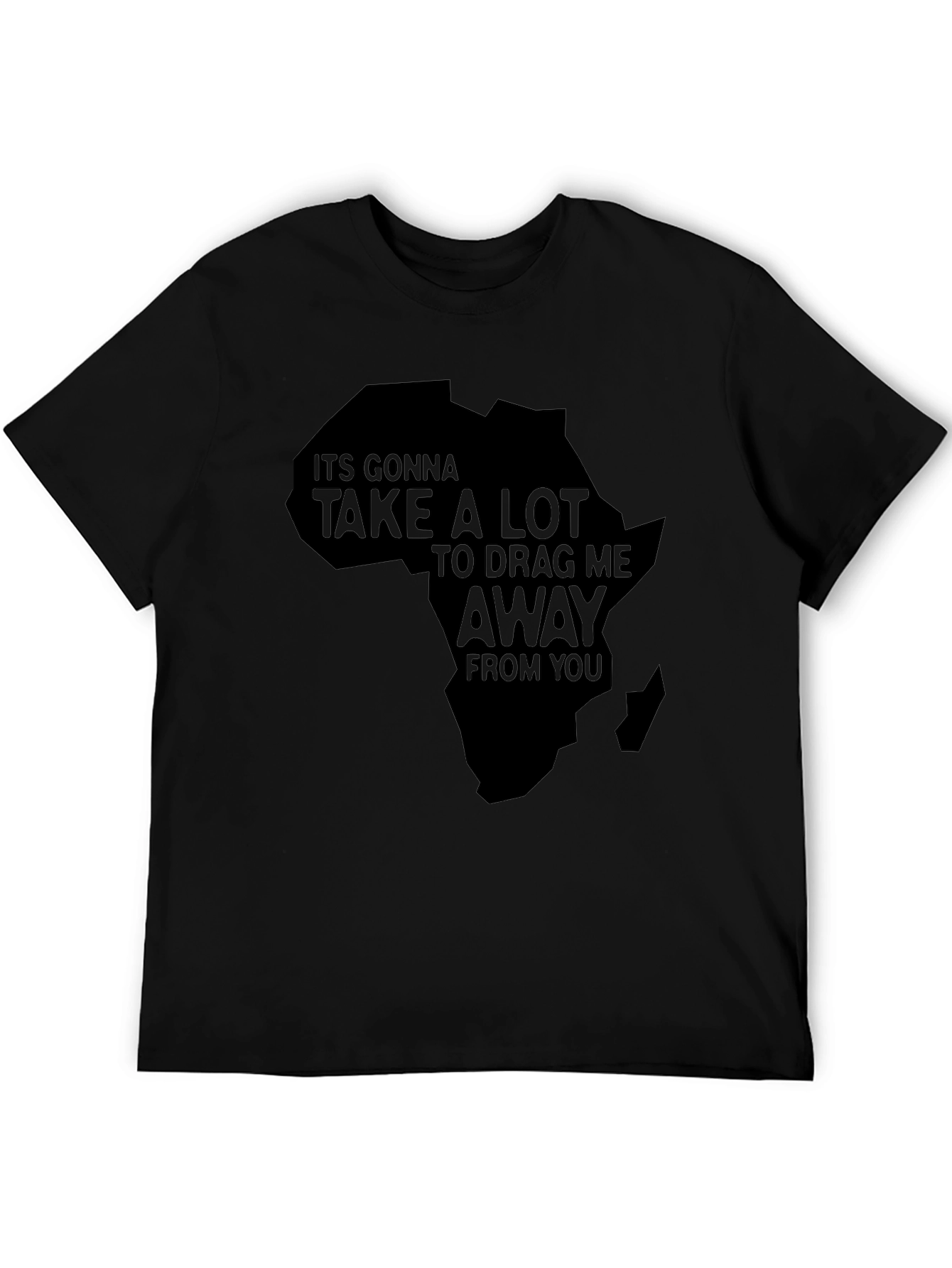 Africa T-Shirt - Its Gonna Take A Lot