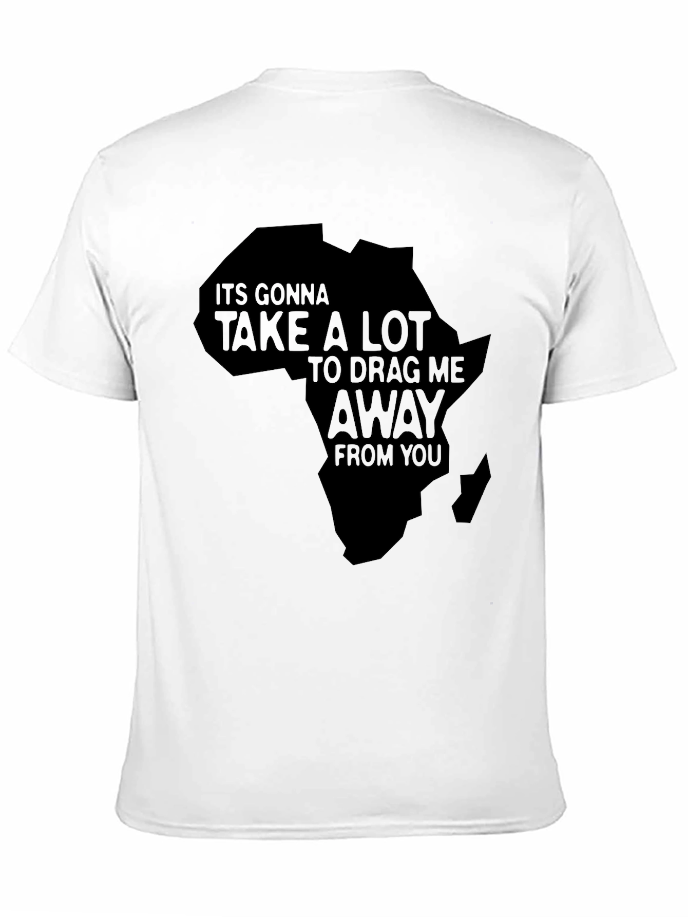 Africa T-Shirt - Its Gonna Take A Lot