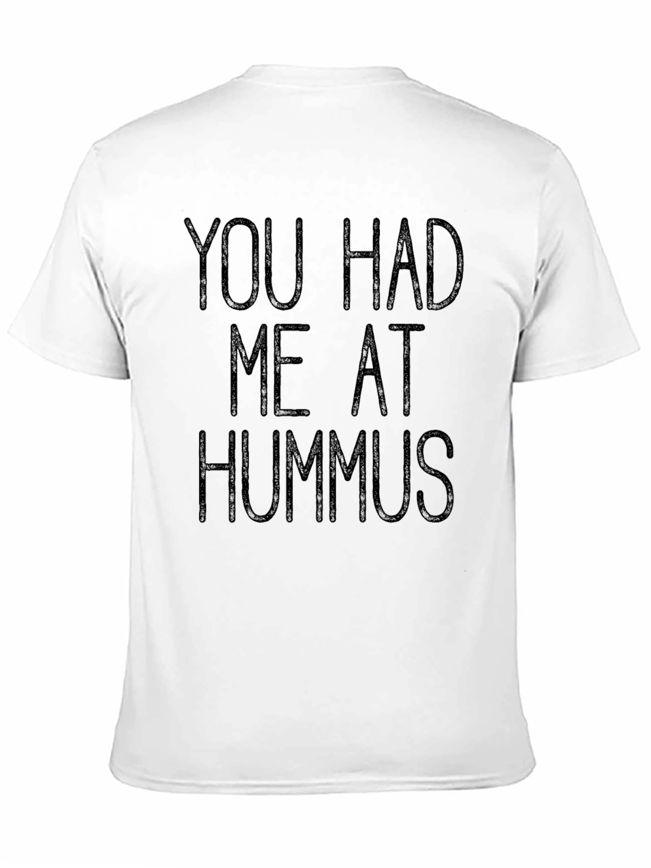 You Had Me At Hummus T-Shirt
