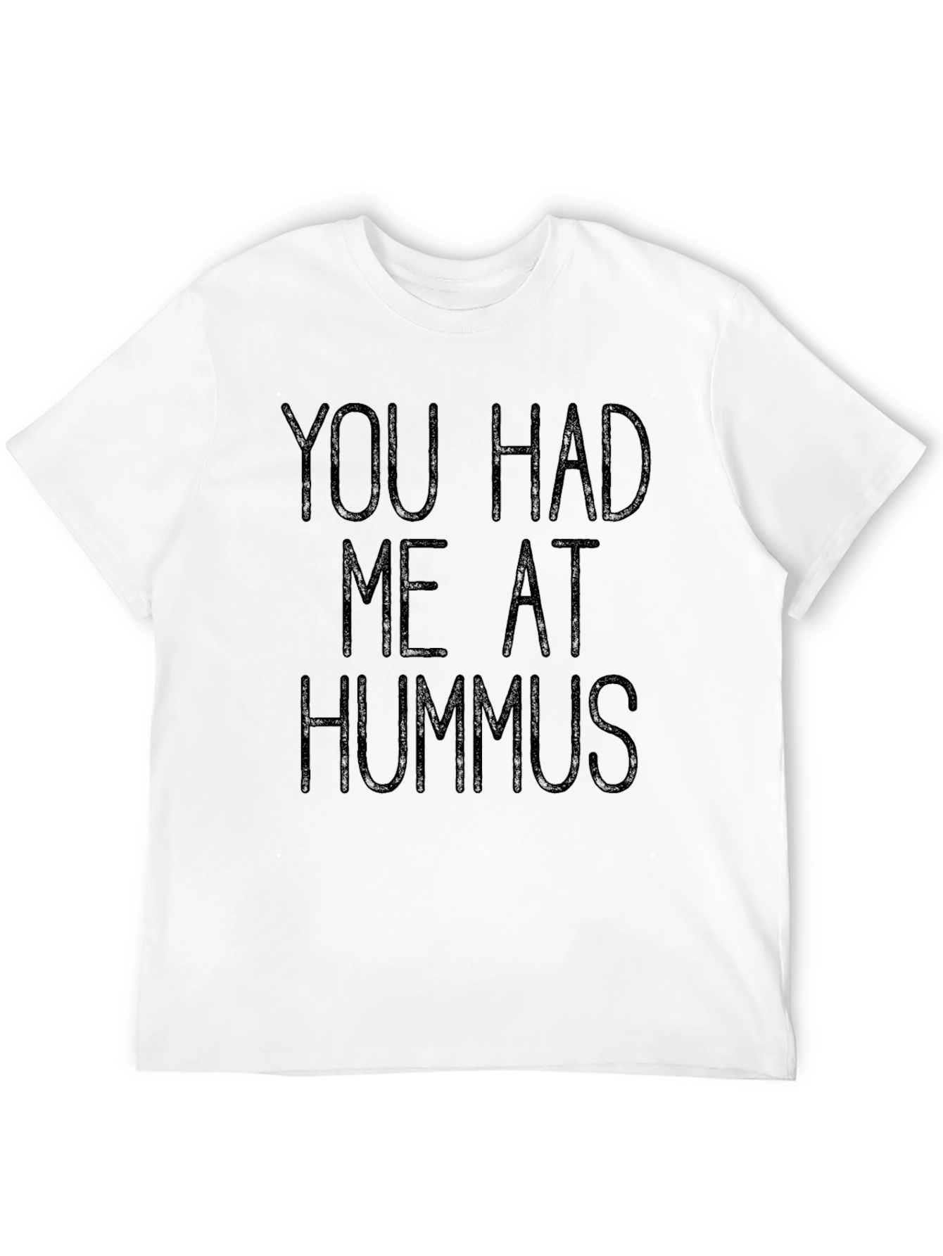 You Had Me At Hummus T-Shirt