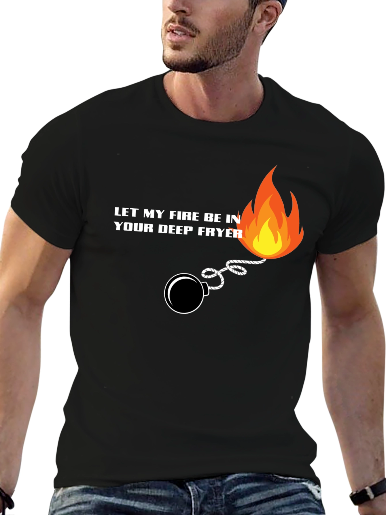 Let My Fire Be In Your Deep Fryer T-Shirt