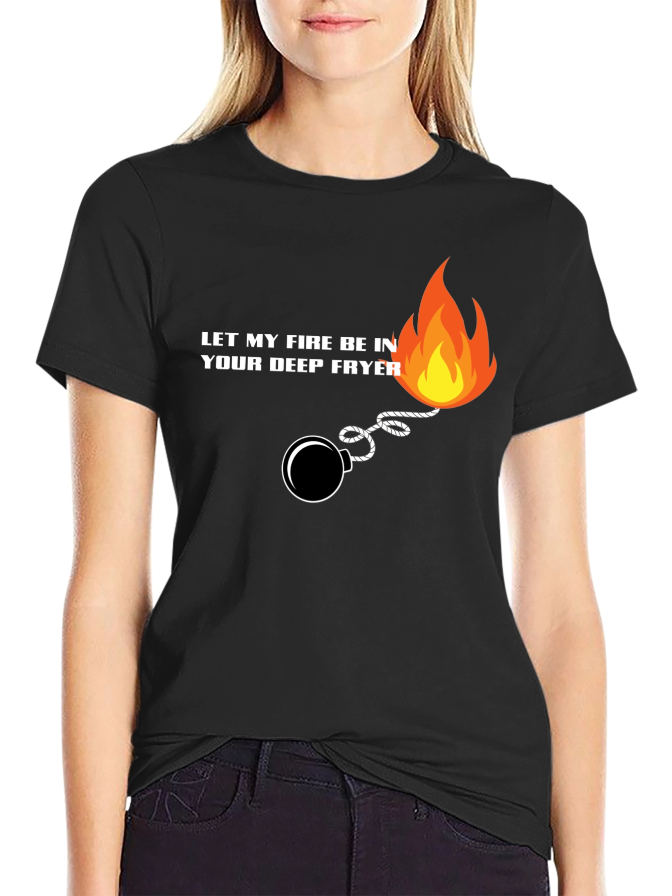 Let My Fire Be In Your Deep Fryer T-Shirt
