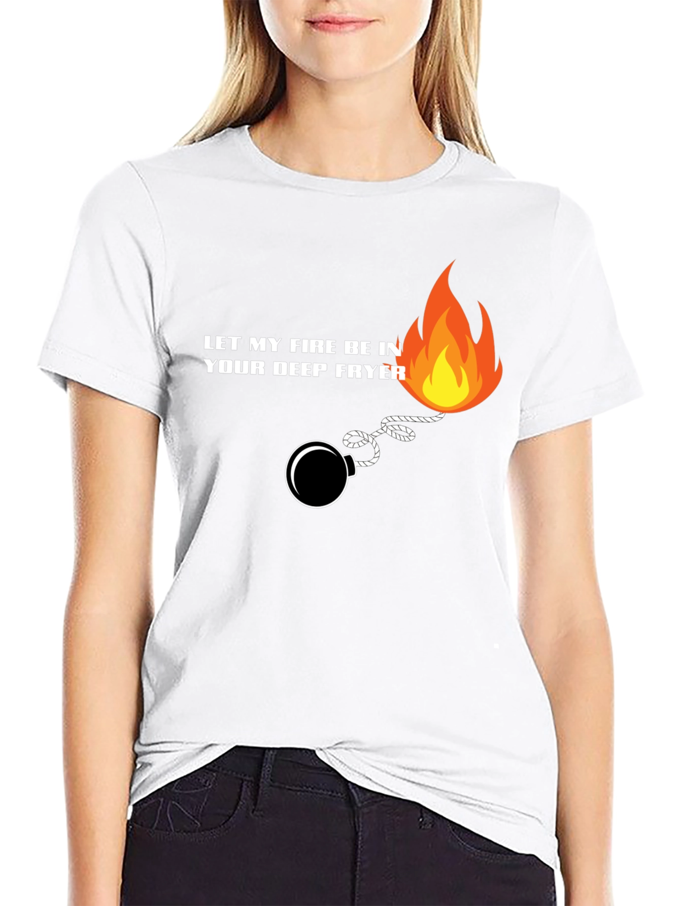 Let My Fire Be In Your Deep Fryer T-Shirt