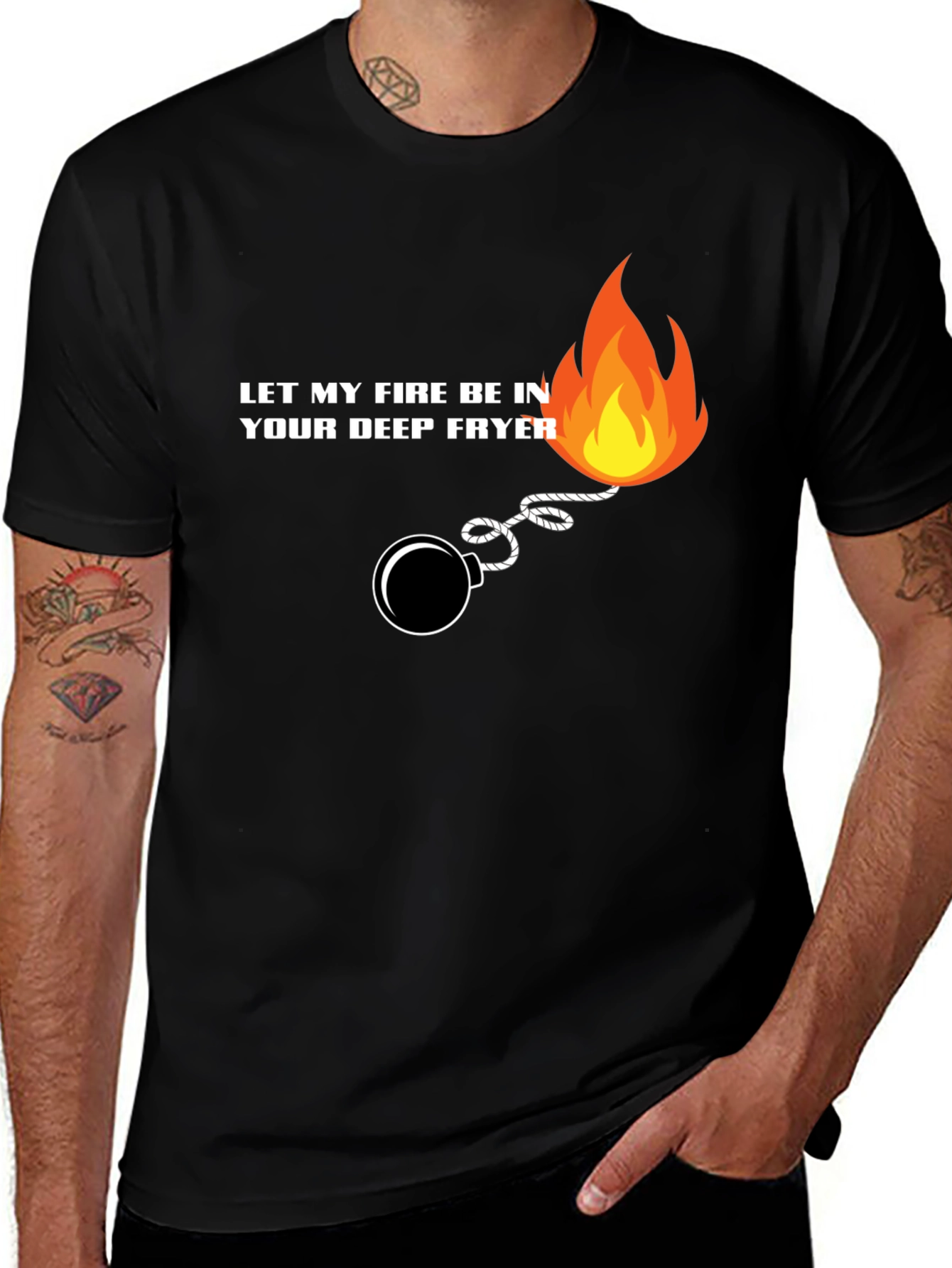 Let My Fire Be In Your Deep Fryer T-Shirt