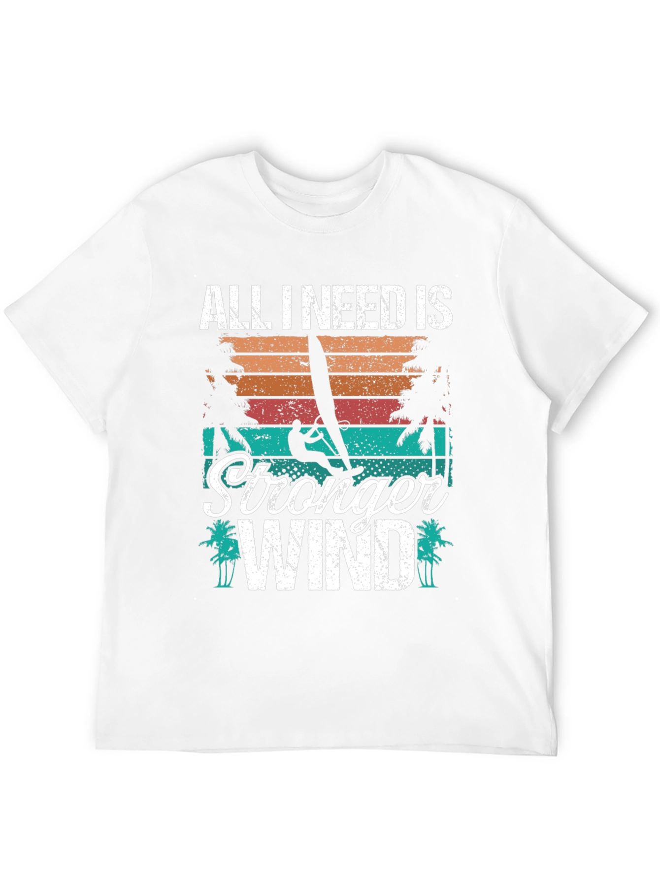 All I Need Is Stronger Wind T-Shirt