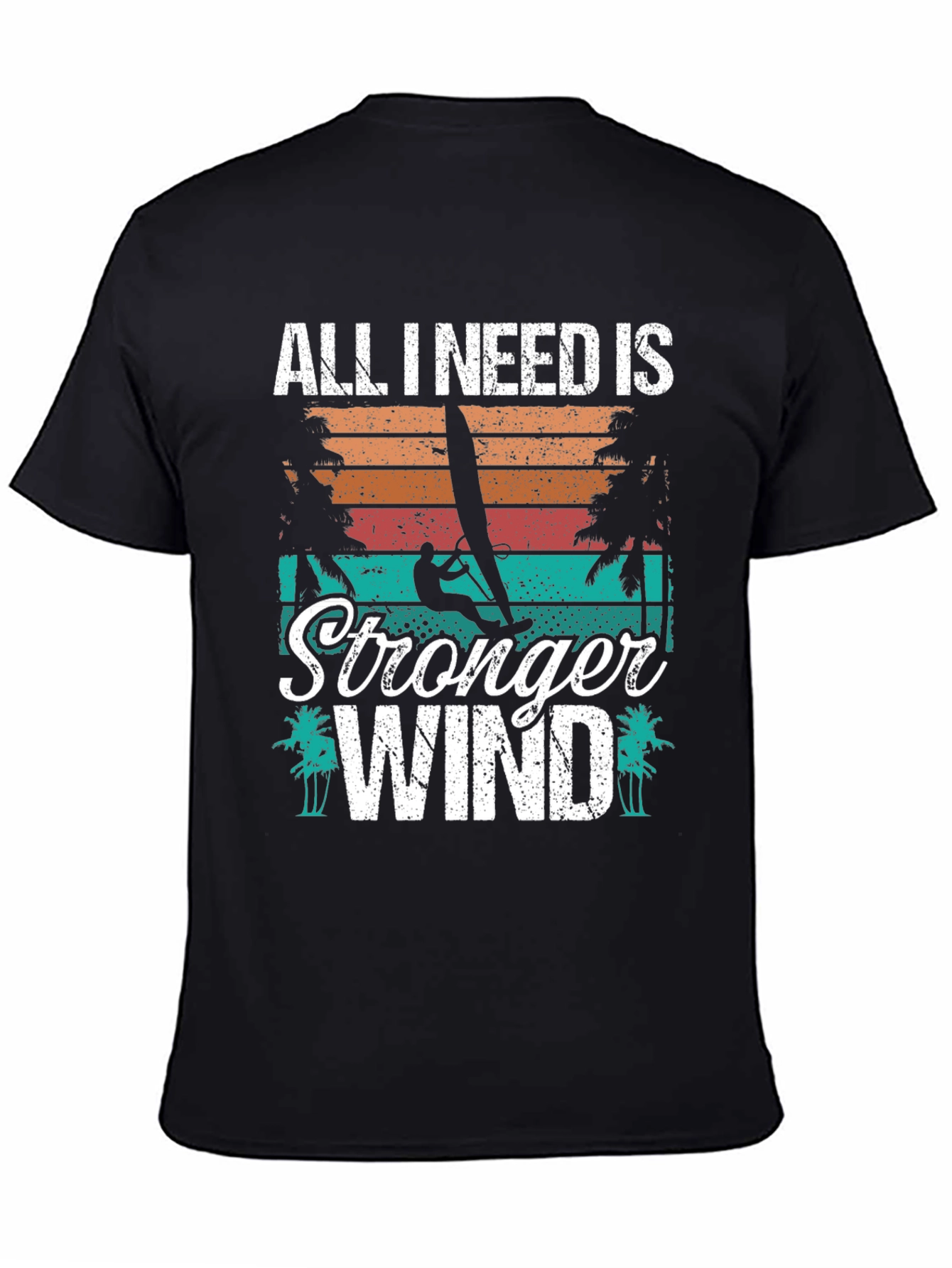 All I Need Is Stronger Wind T-Shirt