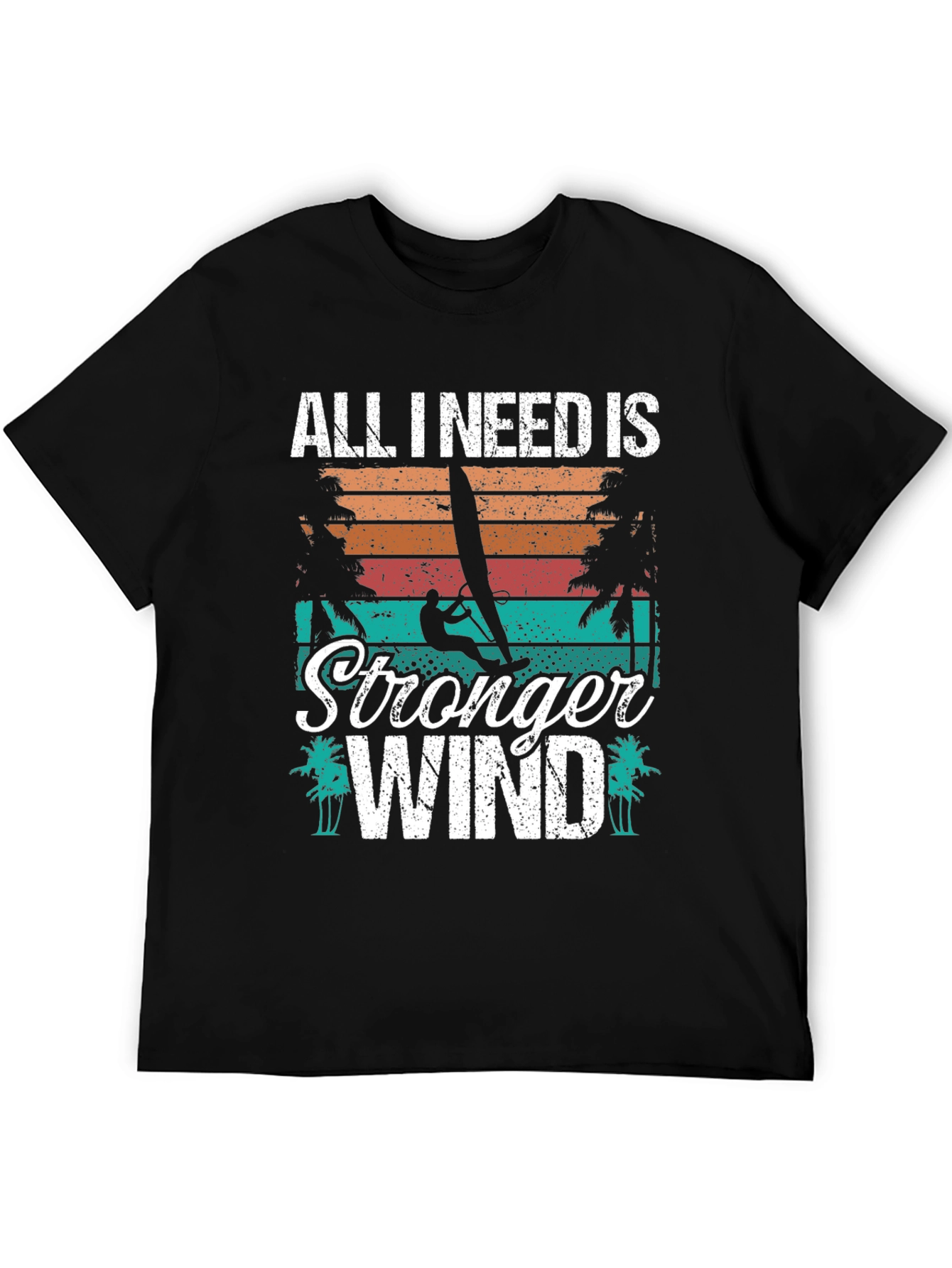 All I Need Is Stronger Wind T-Shirt