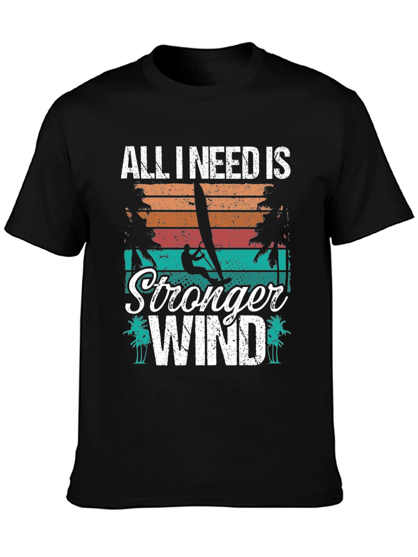 All I Need Is Stronger Wind T-Shirt