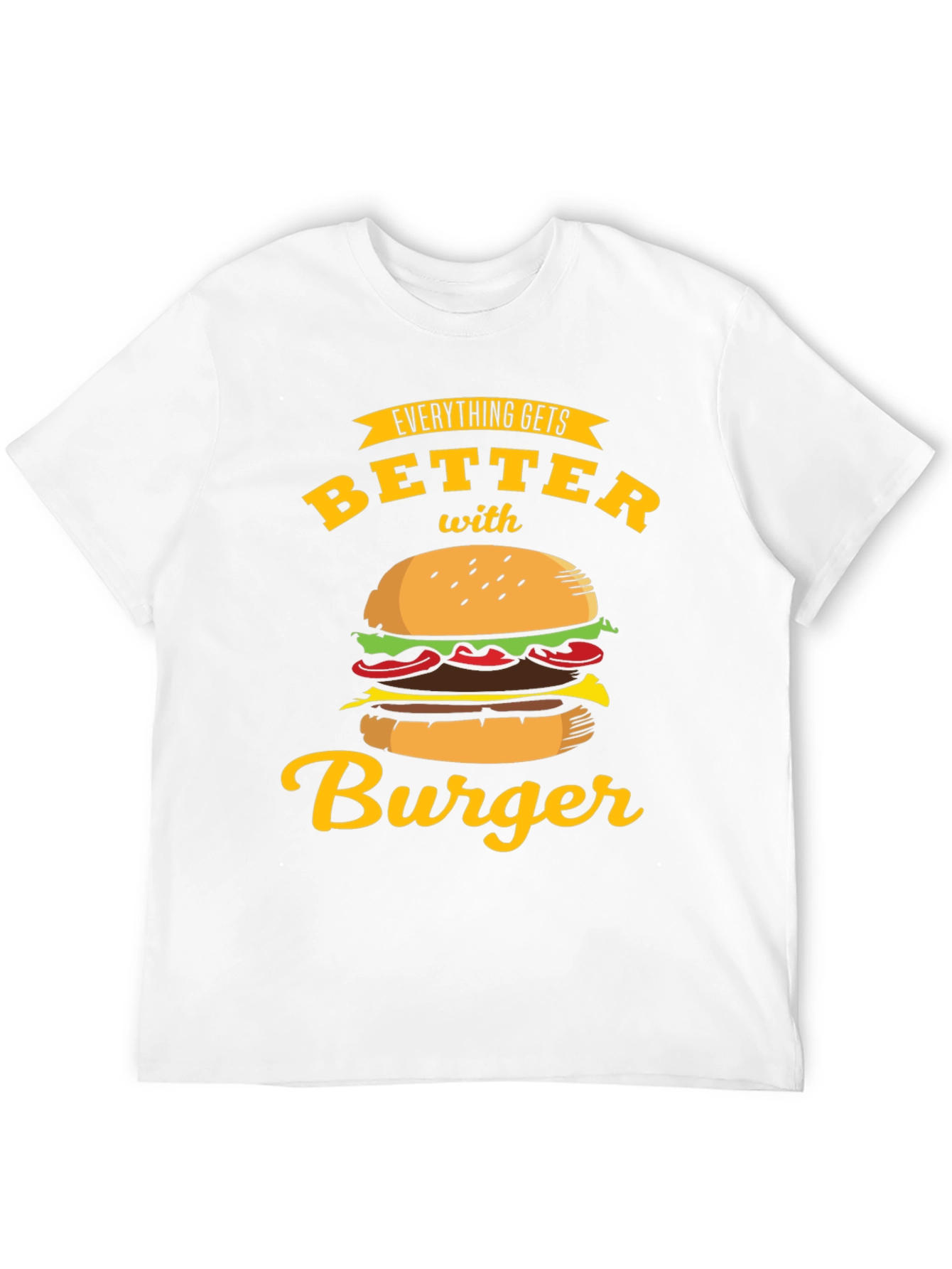Everything Gets Better with Burger T-Shirt