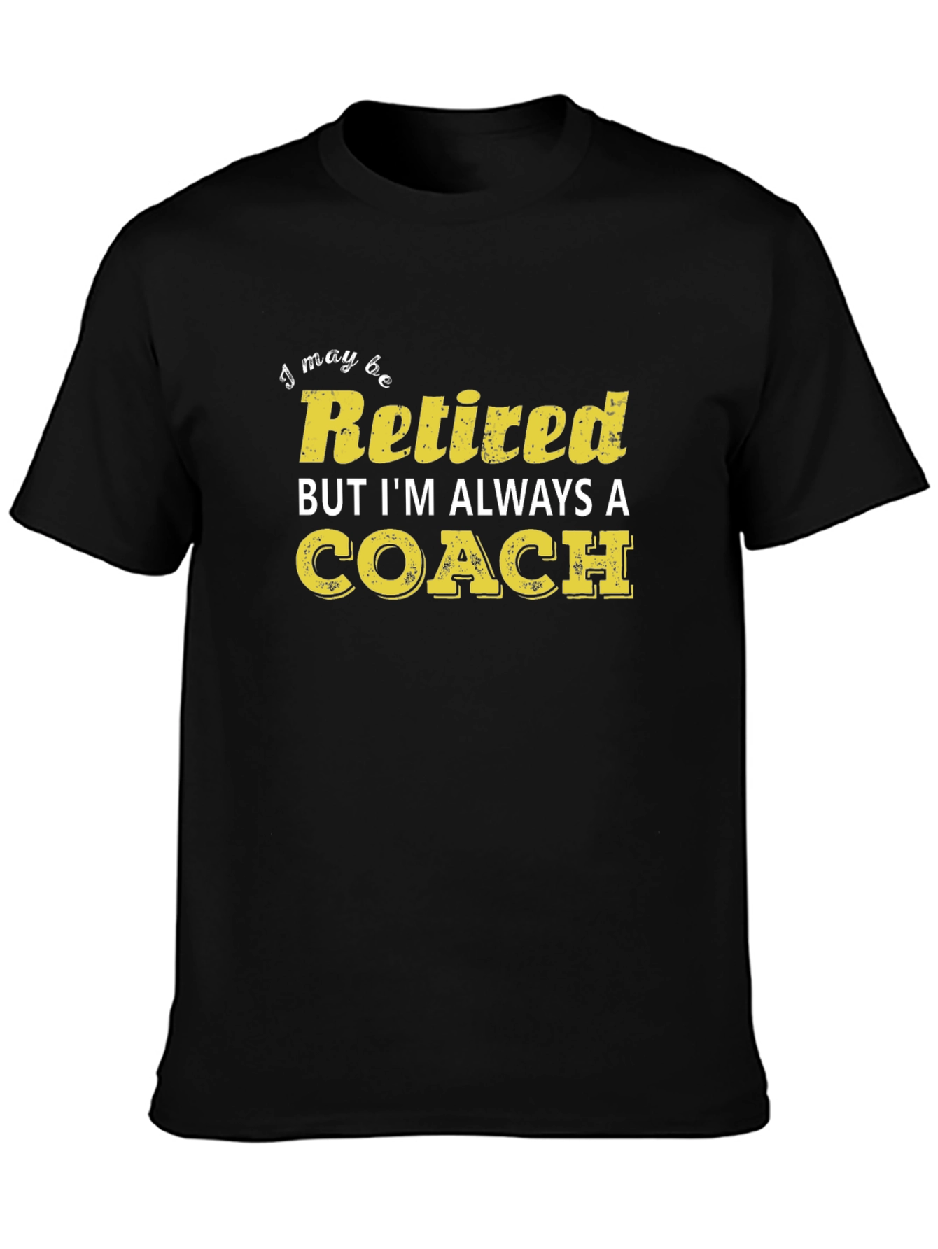 Retired Coach T-Shirt - Always a Coach