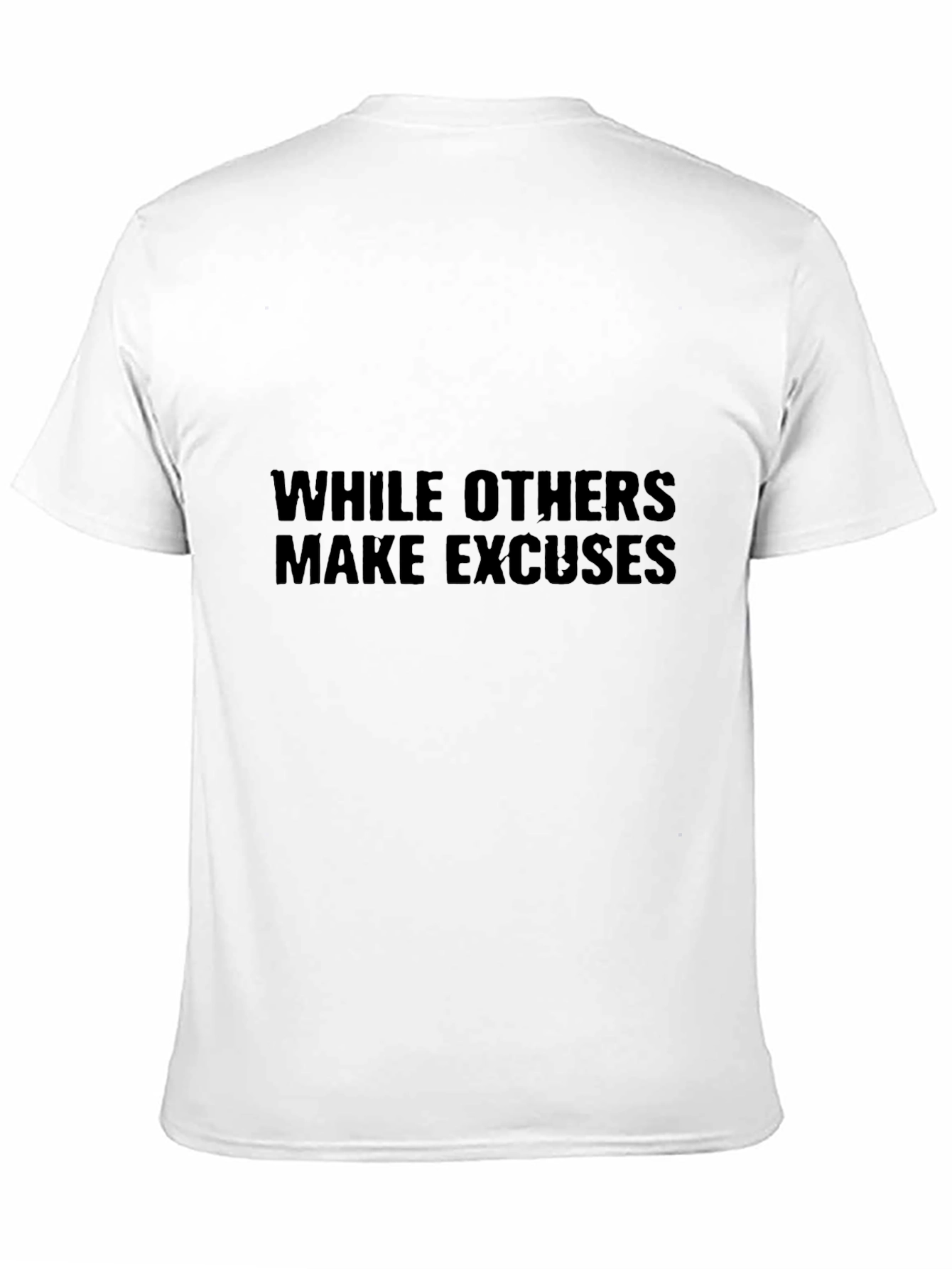 While Others Make Excuses Black T-Shirt