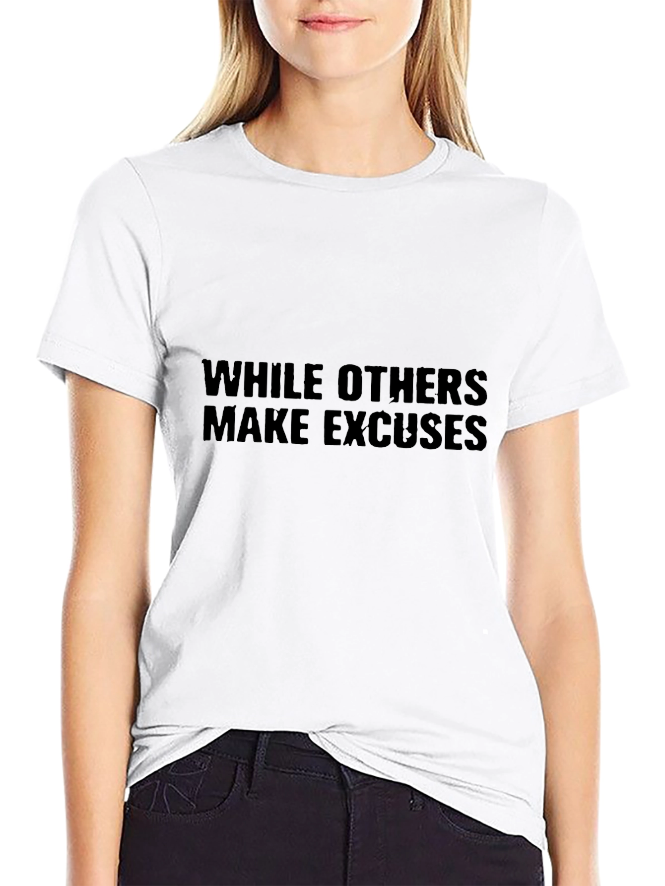 While Others Make Excuses Black T-Shirt