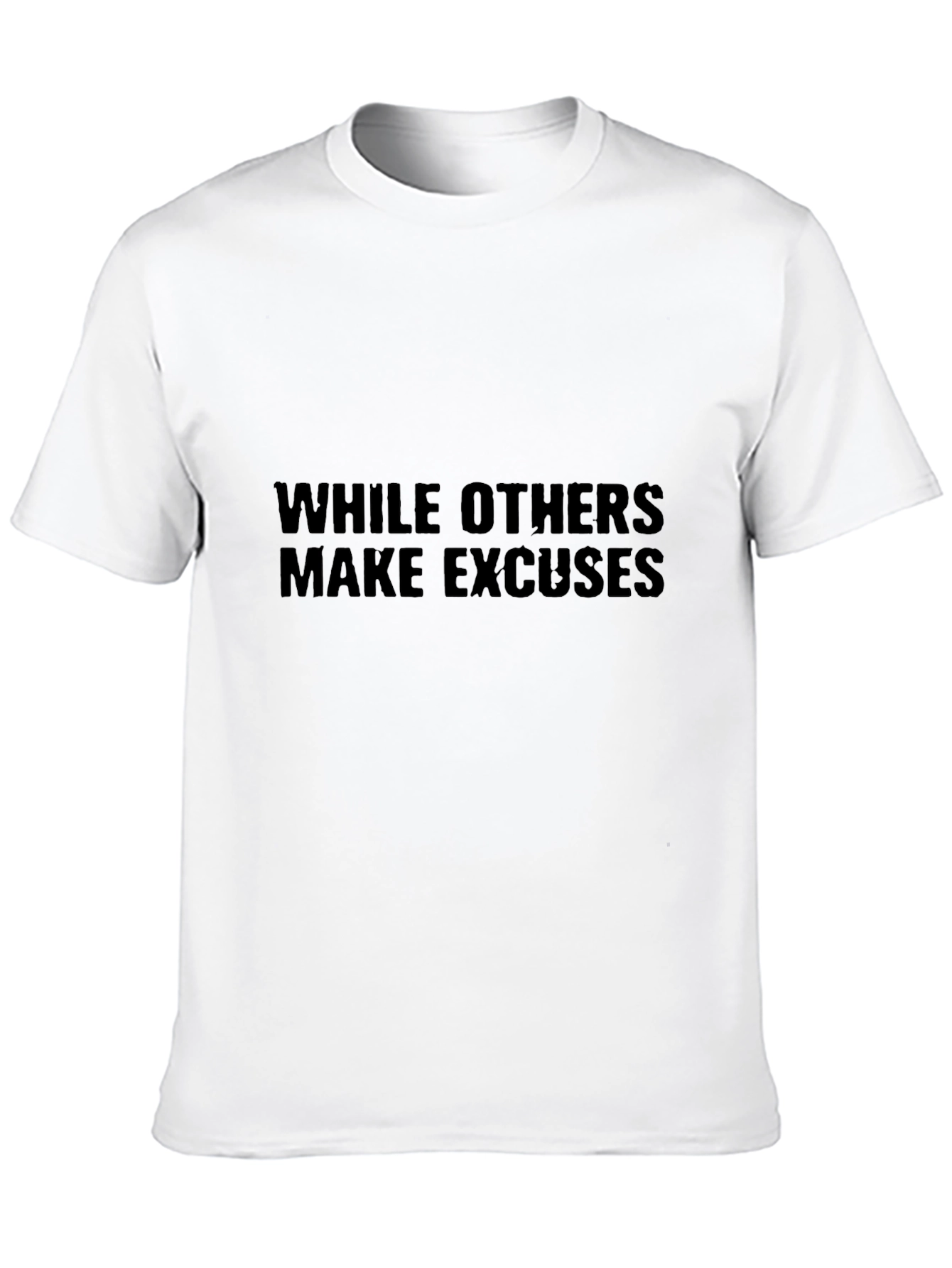 While Others Make Excuses Black T-Shirt