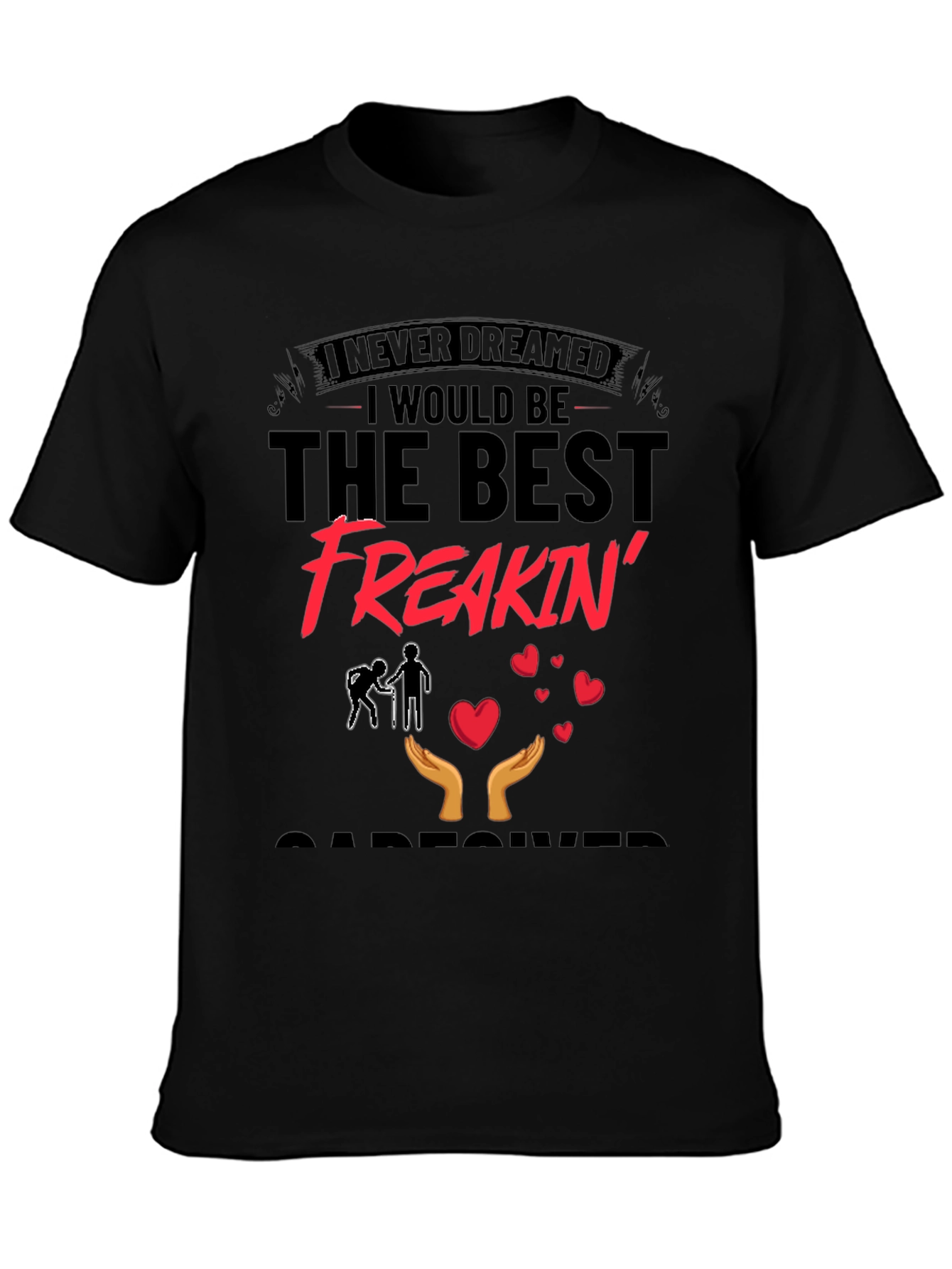 Best Freakin Caregiver T-Shirt - Black