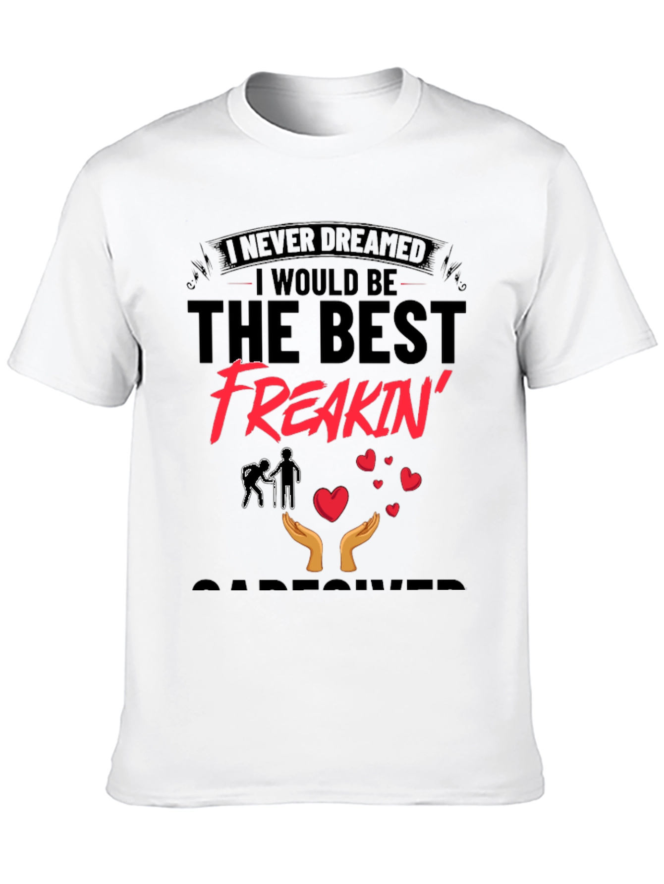 Best Freakin Caregiver T-Shirt - Black