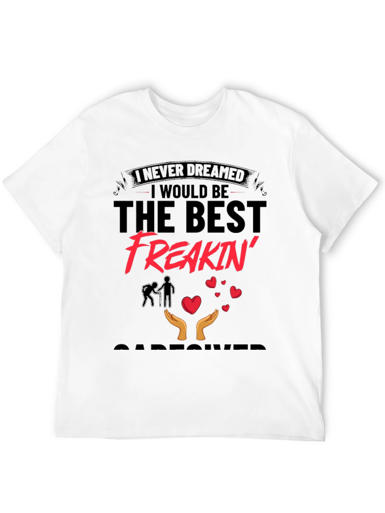 Best Freakin Caregiver T-Shirt - Black