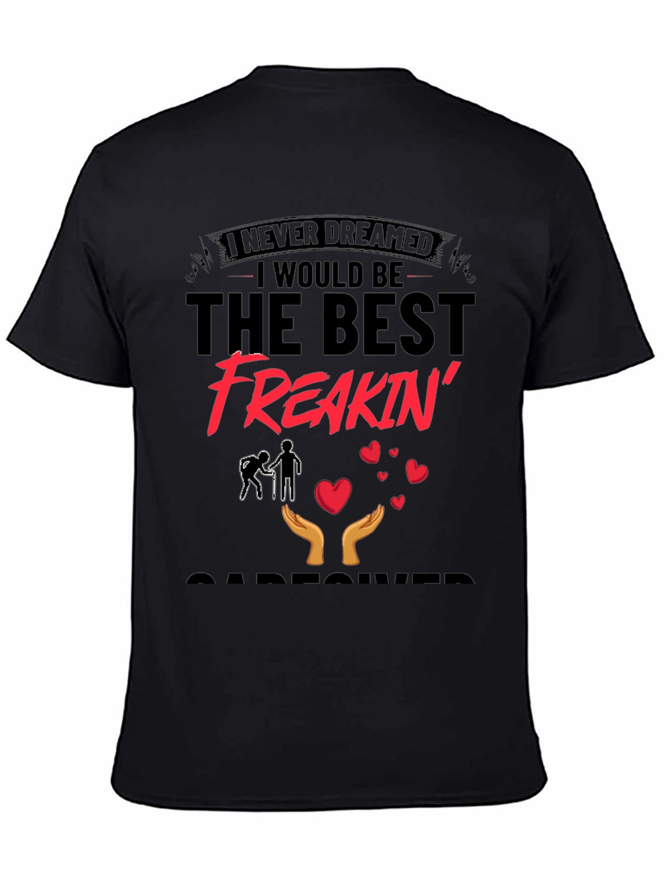 Best Freakin Caregiver T-Shirt - Black