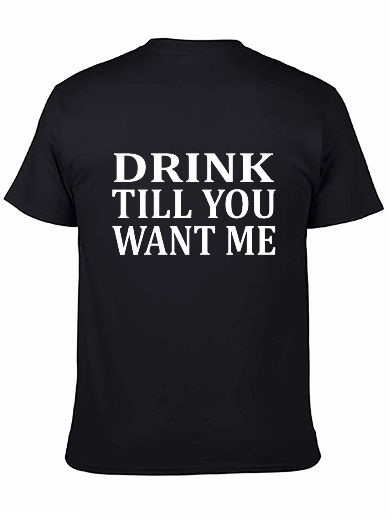 Drink Till You Want Me Graphic Tee