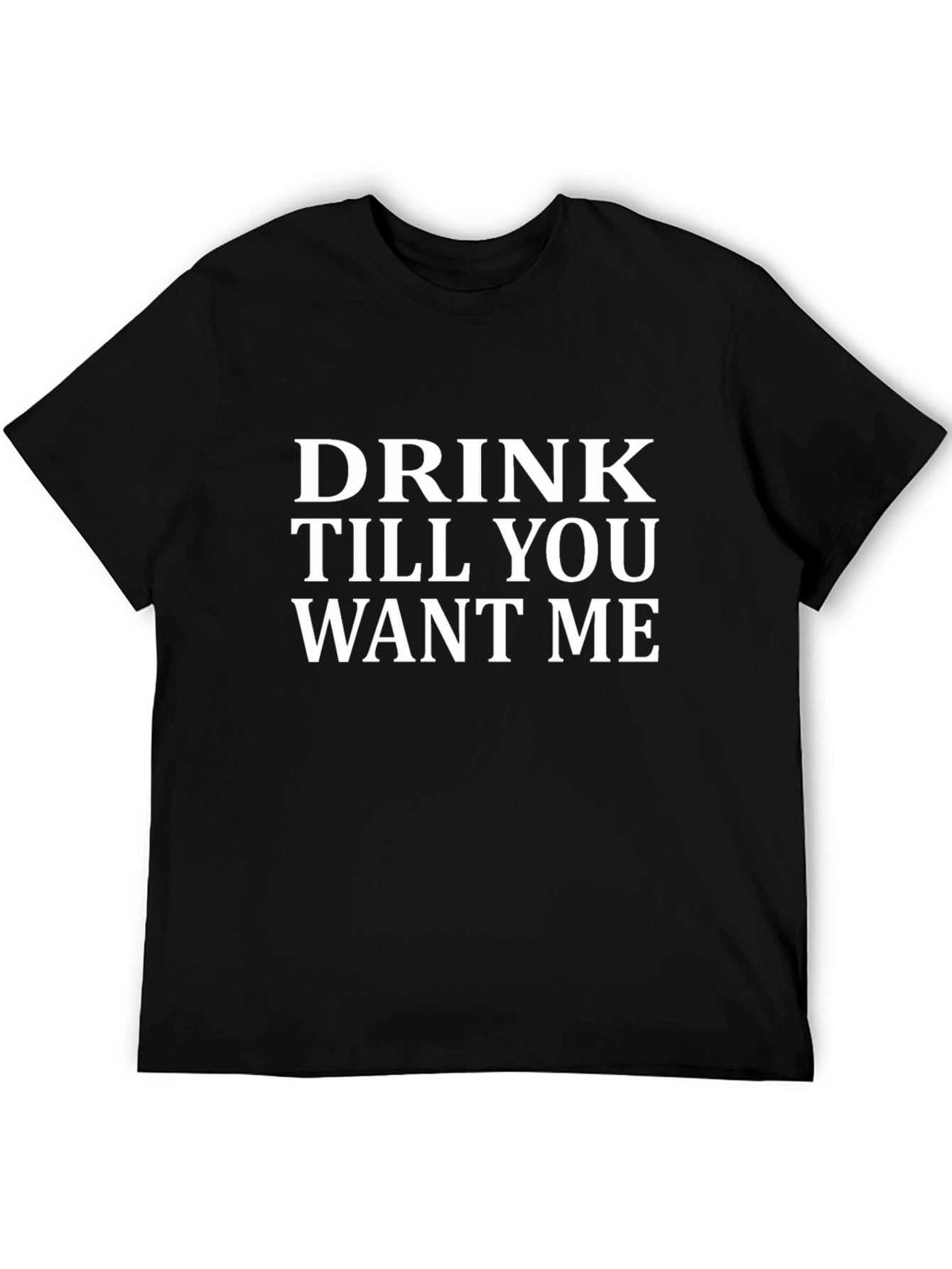Drink Till You Want Me Graphic Tee