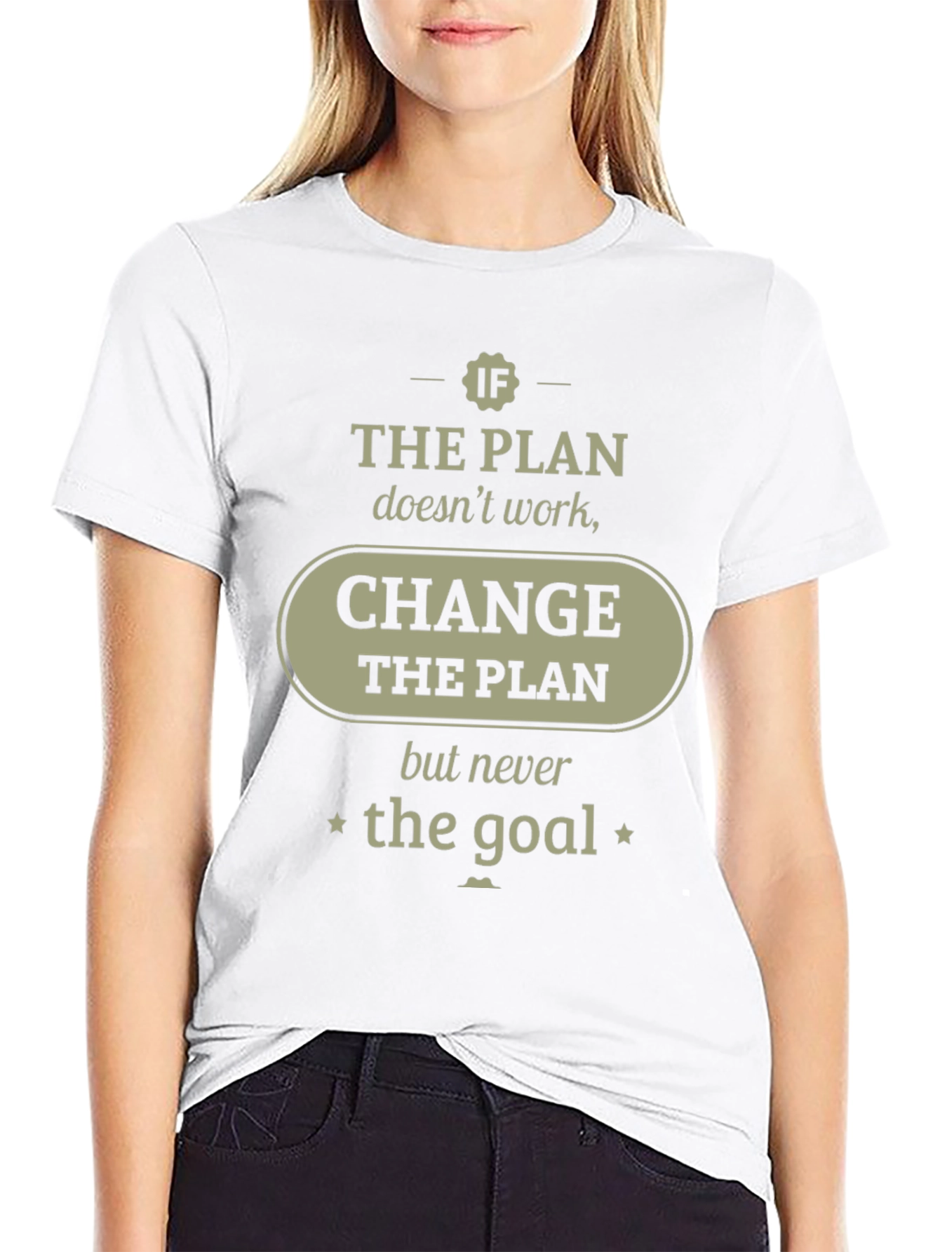 Motivational T-Shirt: Change the Plan Not the Goal
