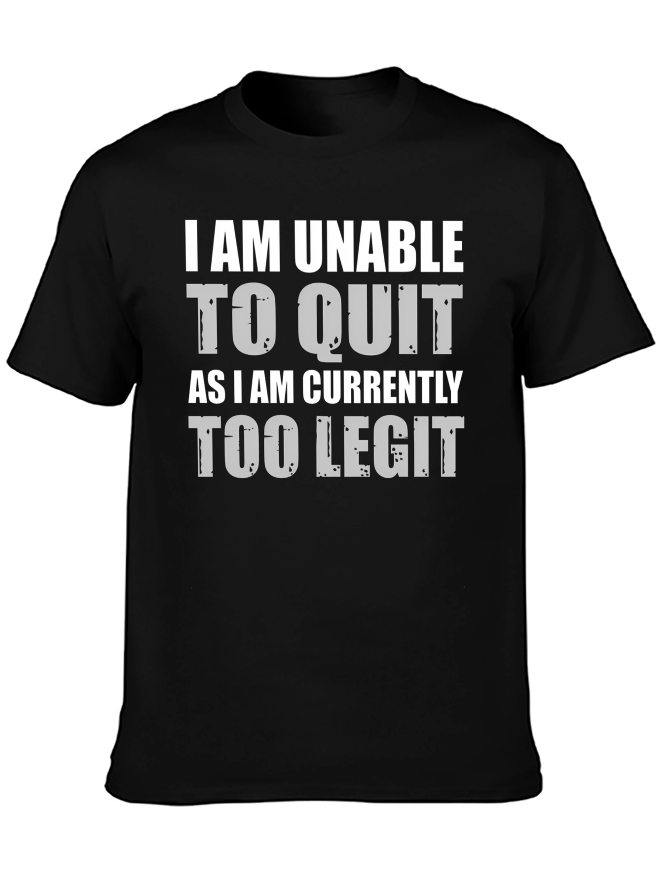 Too Legit to Quit Funny Graphic Tee