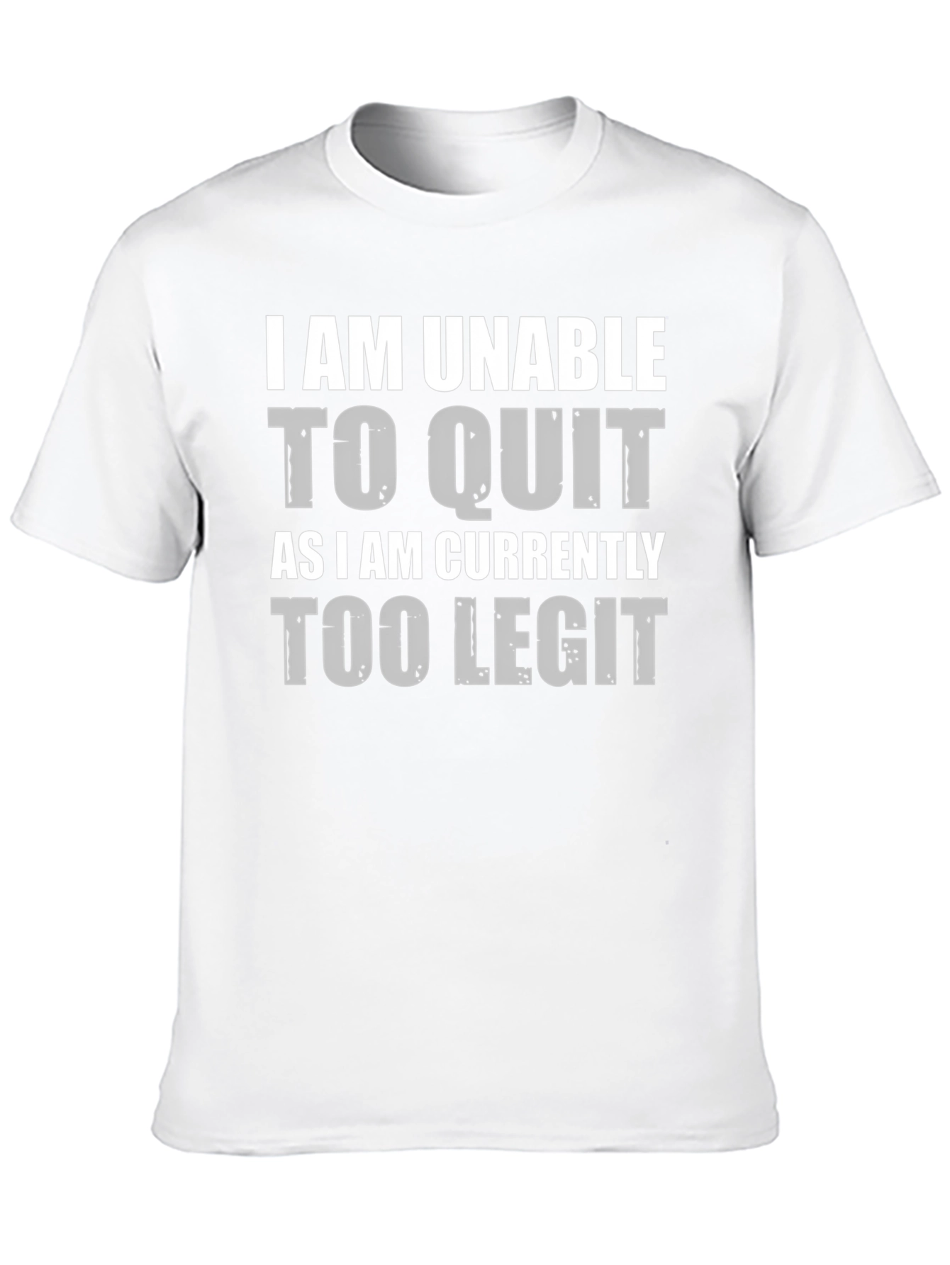 Too Legit to Quit Funny Graphic Tee