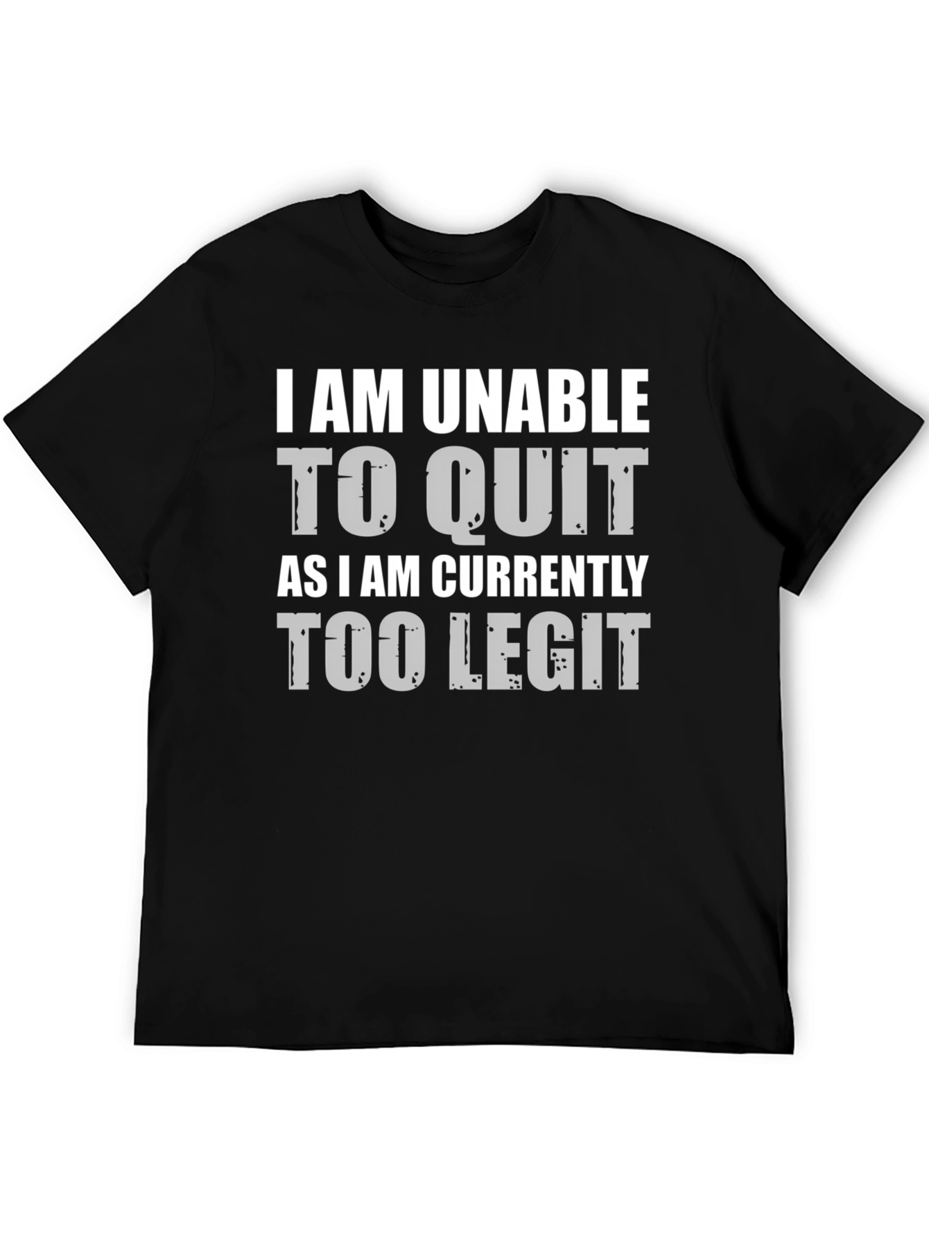 Too Legit to Quit Funny Graphic Tee