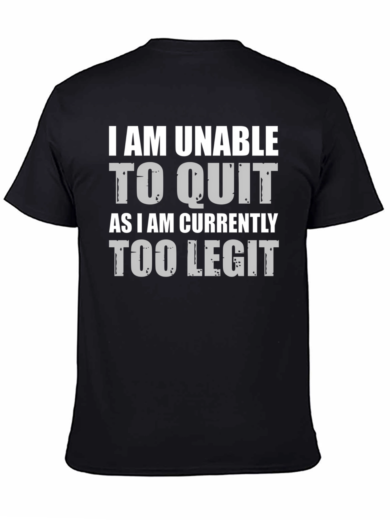 Too Legit to Quit Funny Graphic Tee