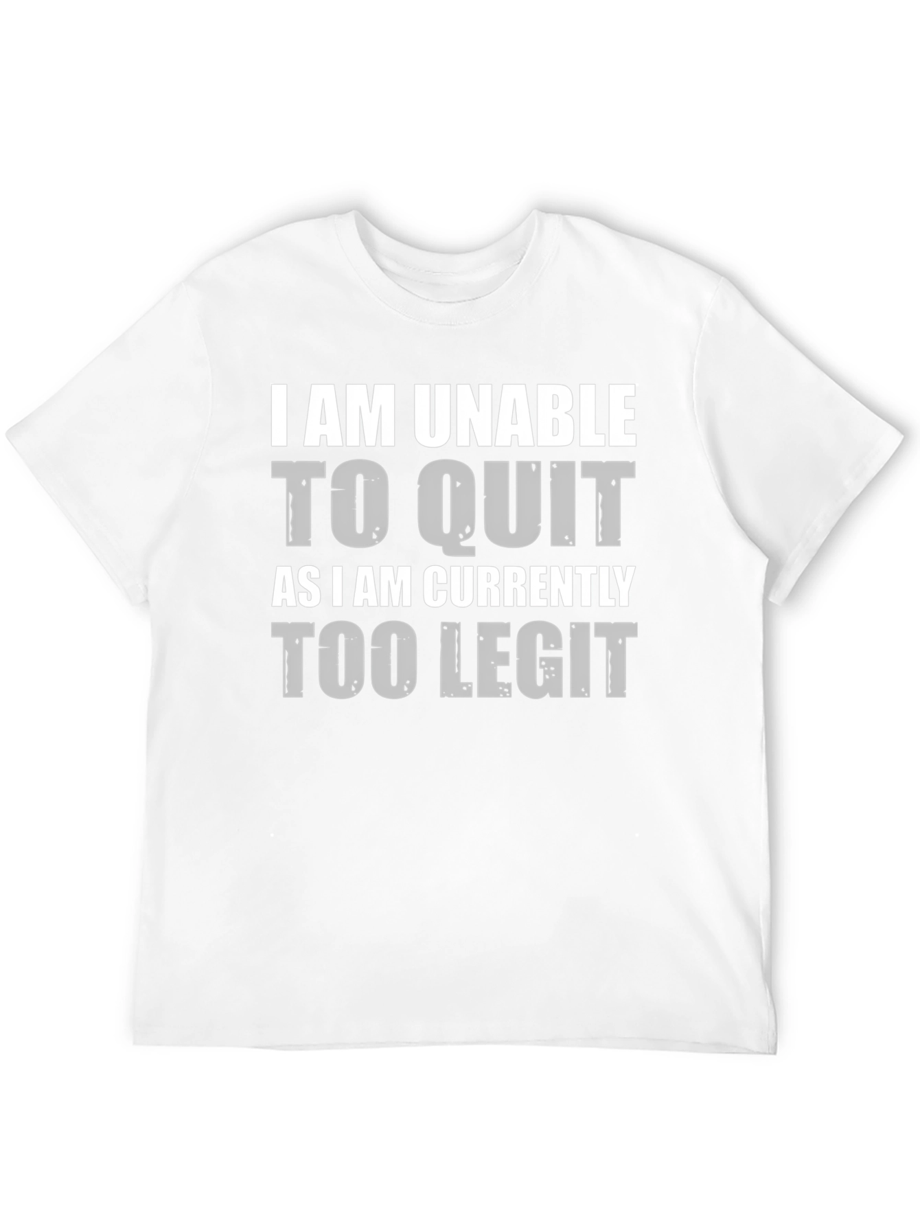 Too Legit to Quit Funny Graphic Tee