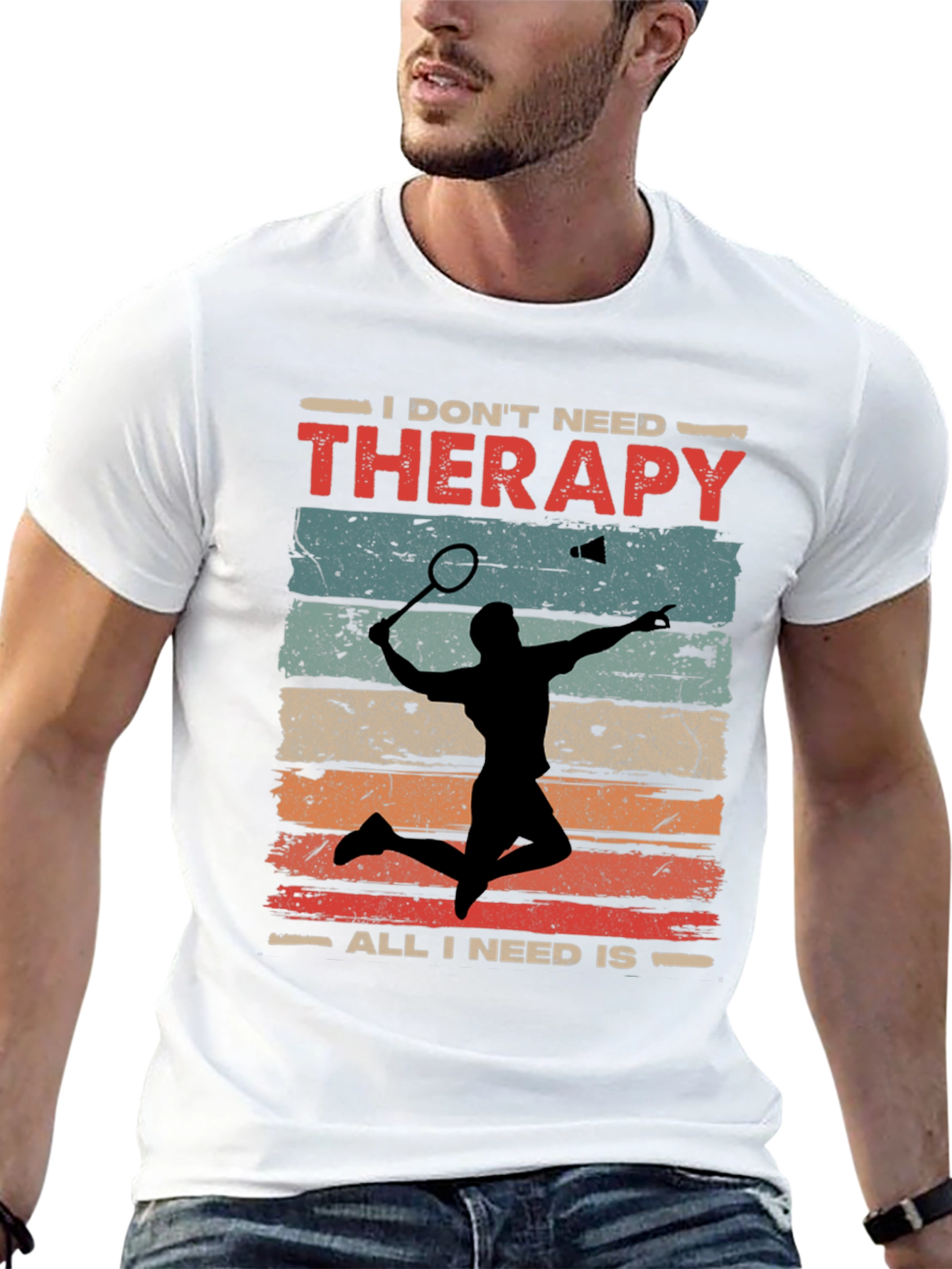 Badminton Therapy Tee - I Dont Need Therapy T-Shirt