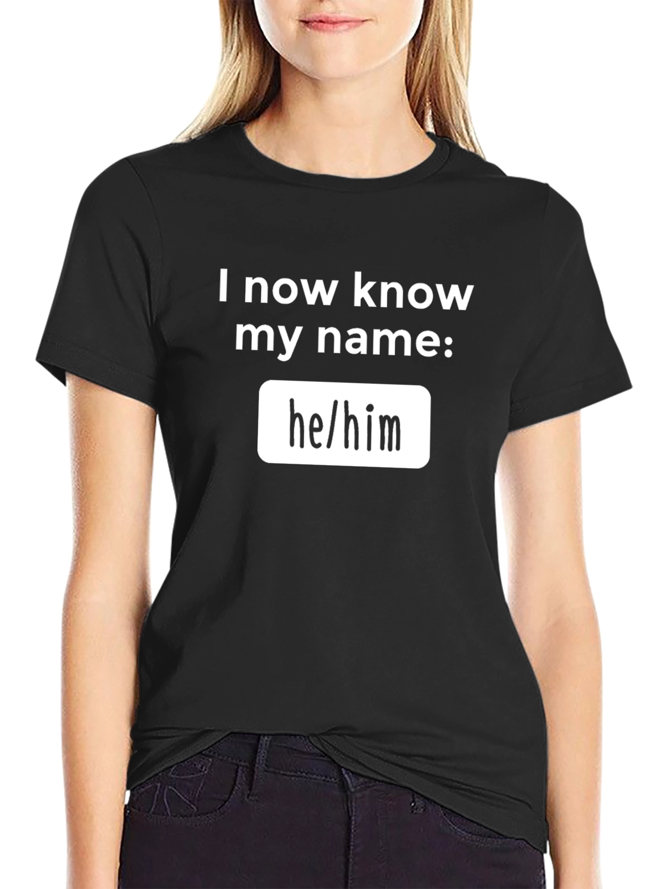 Pronoun T-Shirt - I Now Know My Name: he/him