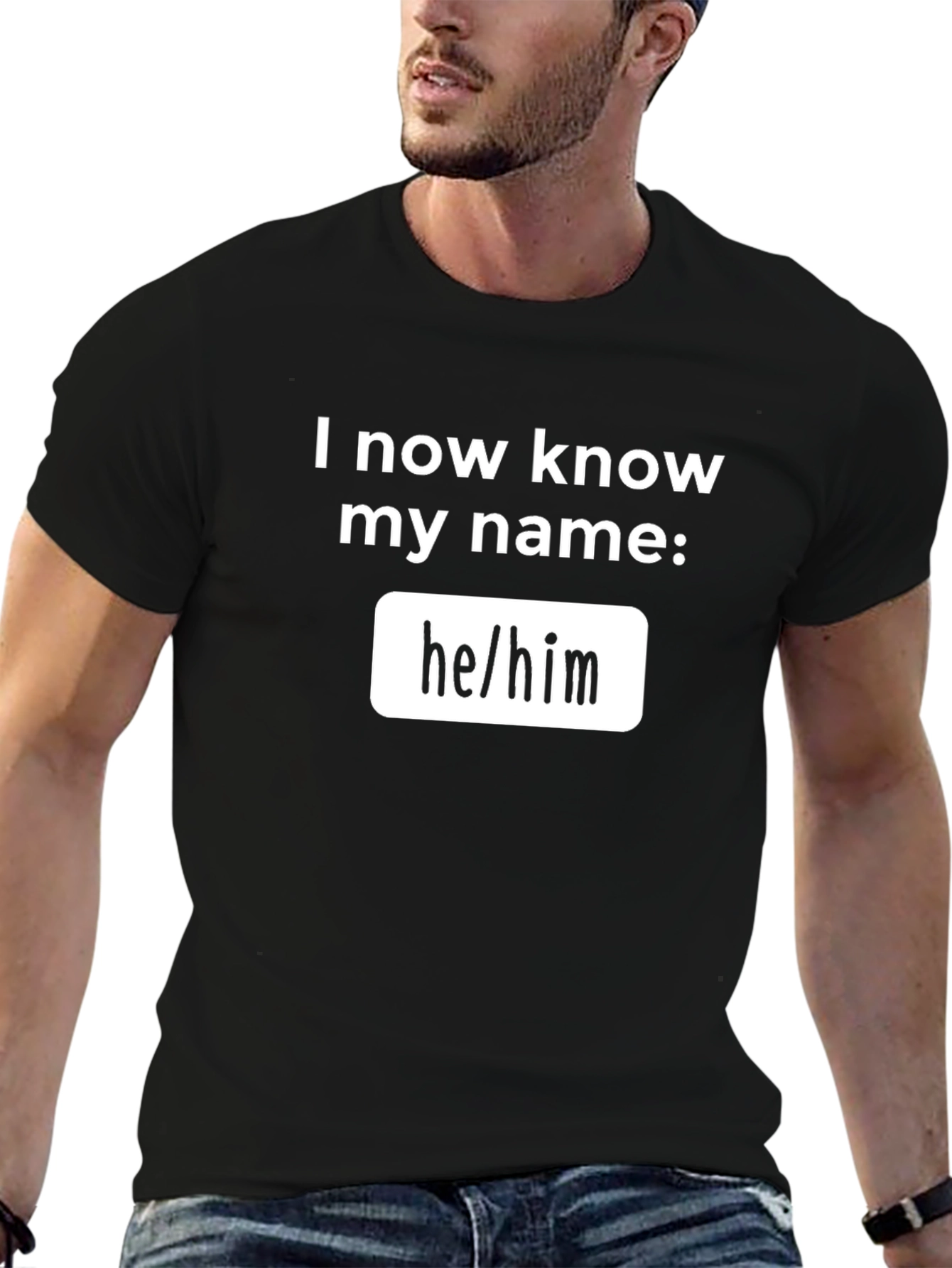 Pronoun T-Shirt - I Now Know My Name: he/him