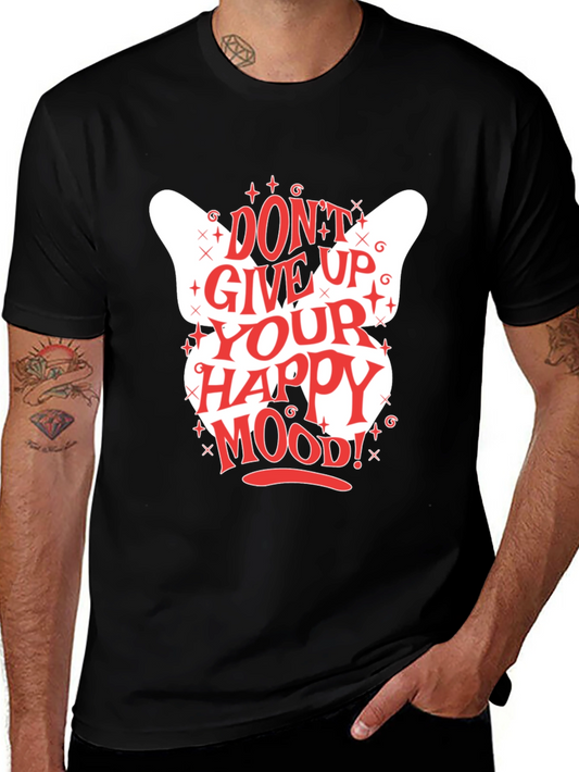 Dont Give Up Your Happy Mood! Graphic Tee