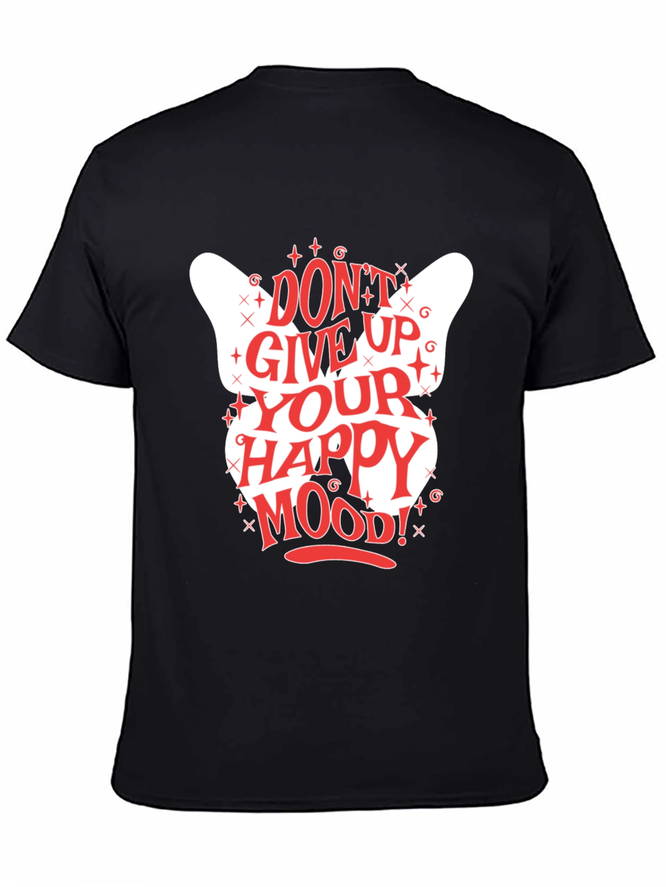 Dont Give Up Your Happy Mood! Graphic Tee