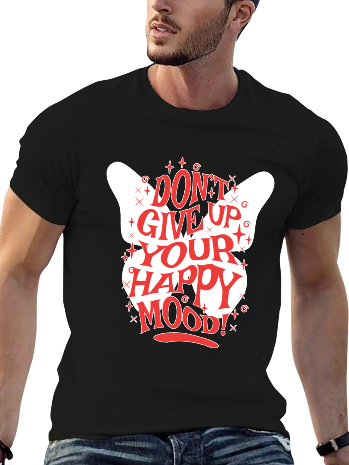 Dont Give Up Your Happy Mood! Graphic Tee