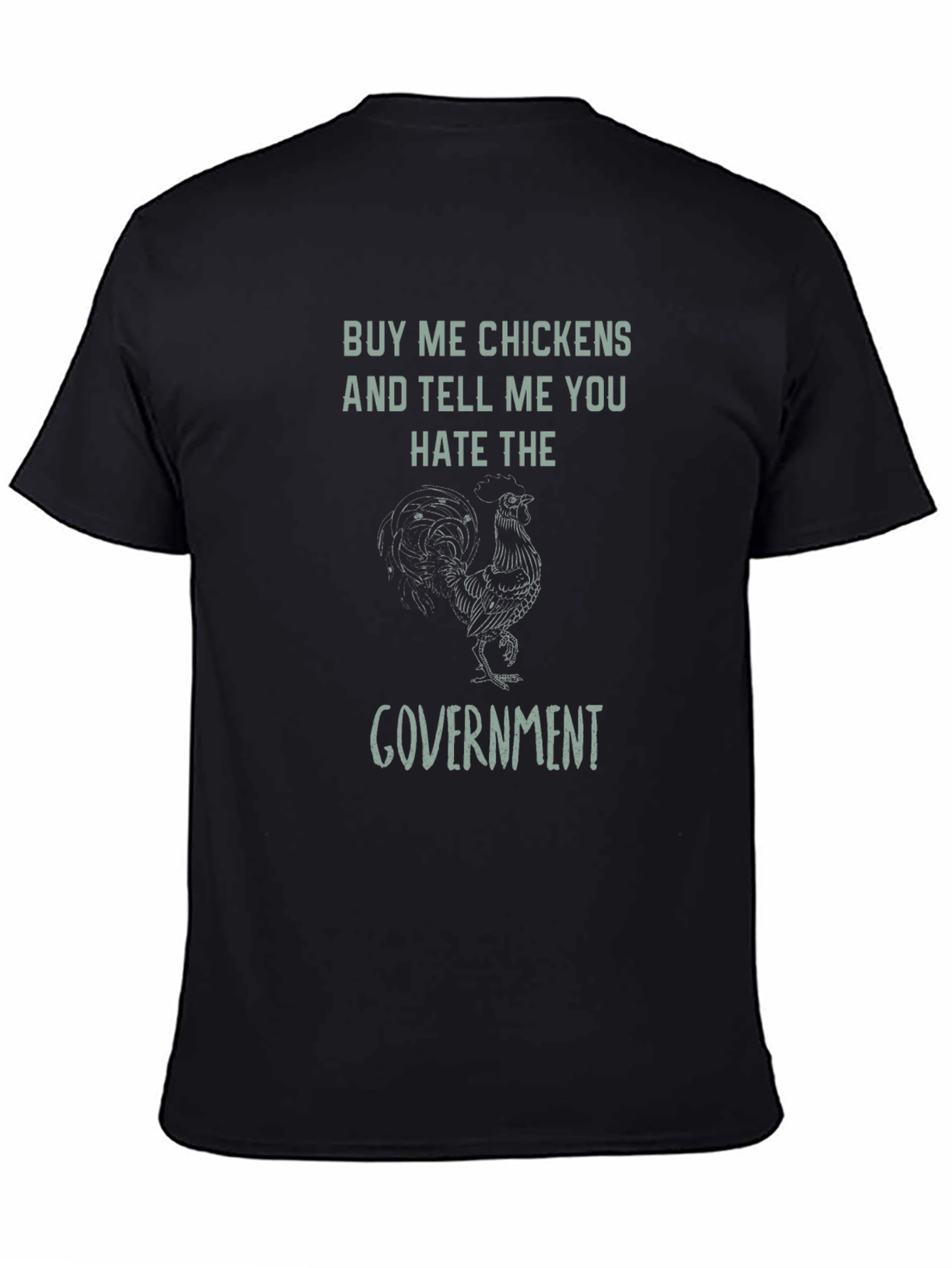 Buy Me Chickens T-Shirt - Anti-Government Humor Tee